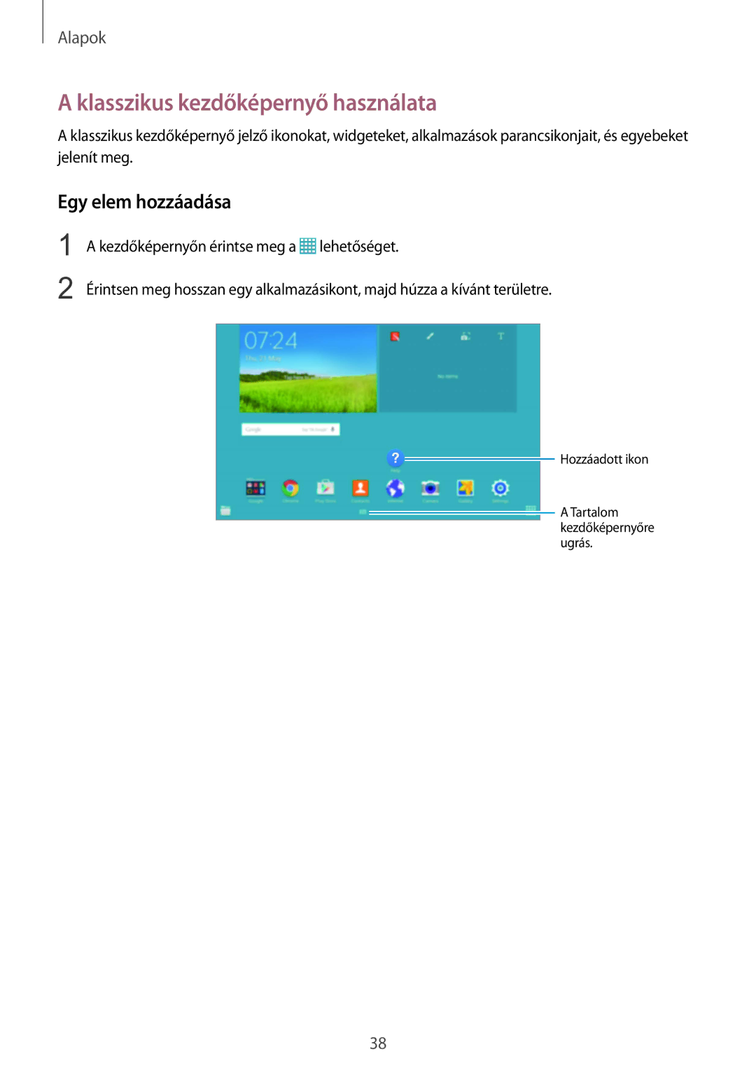 Samsung SM-P9000ZKAXEH manual Klasszikus kezdőképernyő használata, Egy elem hozzáadása 