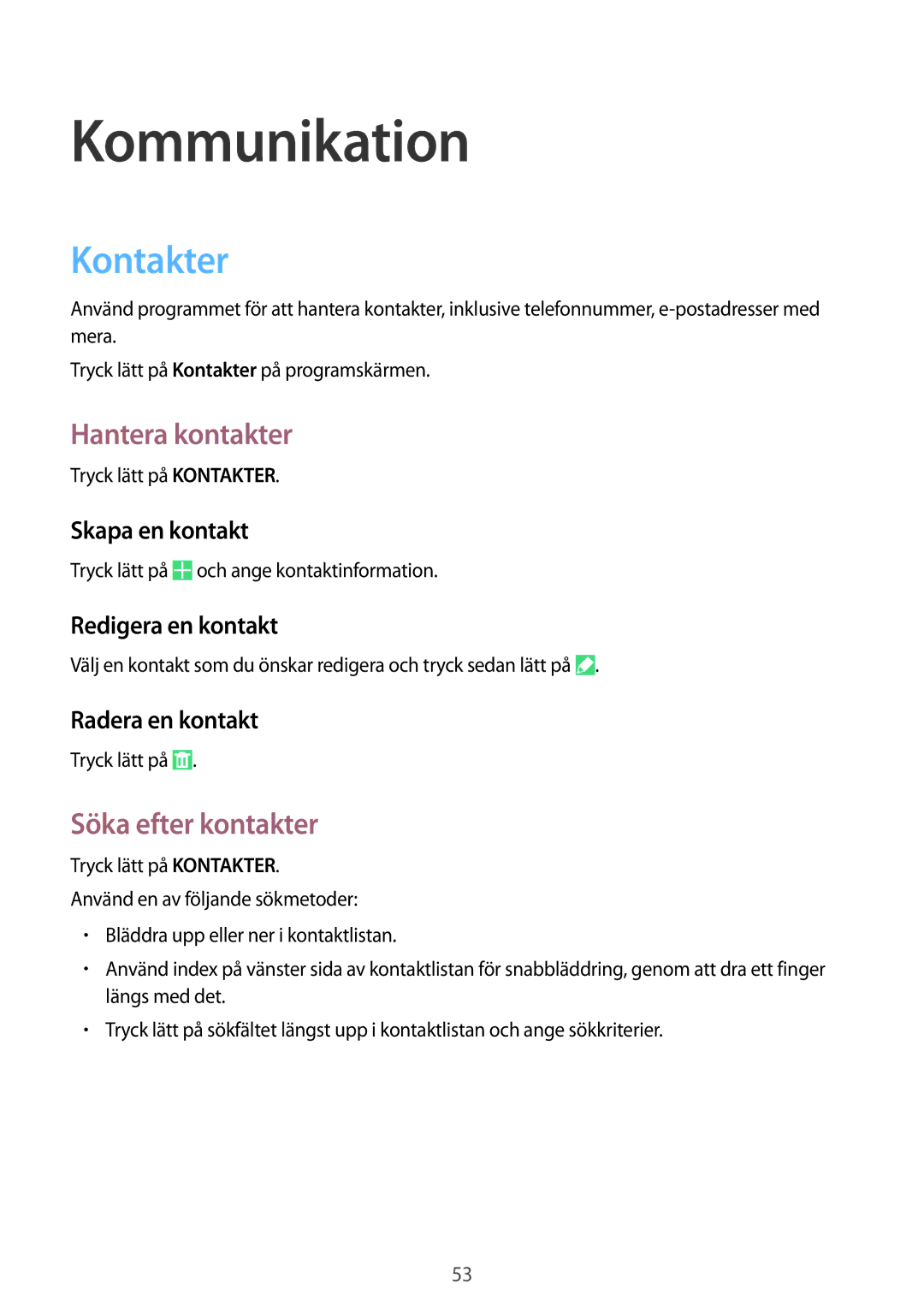 Samsung SM-P9000ZWYNEE, SM-P9000ZKYNEE, SM-P9000ZKANEE Kommunikation, Kontakter, Hantera kontakter, Söka efter kontakter 