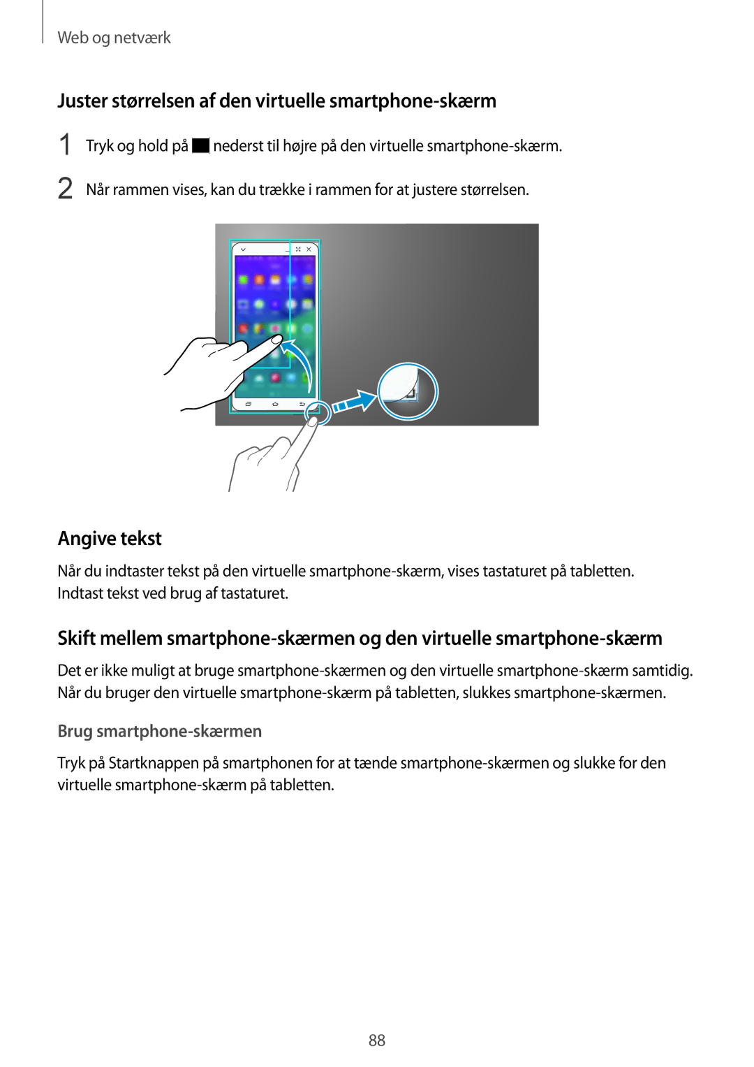 Samsung SM-P9000ZKYNEE, SM-P9000ZWYNEE, SM-P9000ZKANEE Juster størrelsen af den virtuelle smartphone-skærm, Angive tekst 