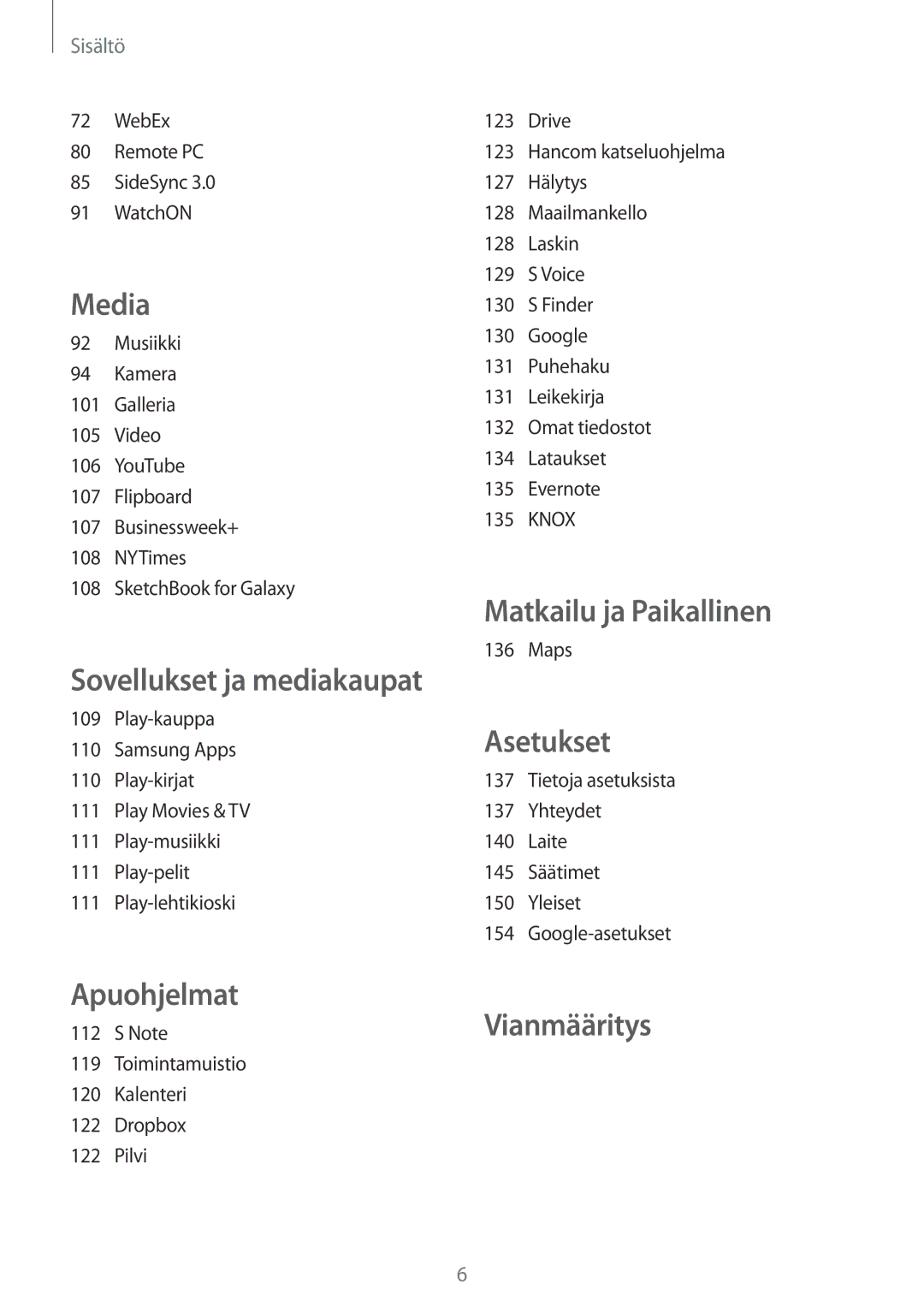 Samsung SM-P9000ZKANEE, SM-P9000ZKYNEE, SM-P9000ZWYNEE, SM-P9000ZWANEE manual Matkailu ja Paikallinen 