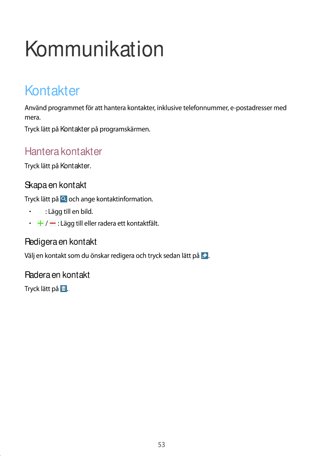 Samsung SM-P9000ZWYNEE, SM-P9000ZKYNEE, SM-P9000ZKANEE, SM-P9000ZWANEE manual Kommunikation, Kontakter, Hantera kontakter 