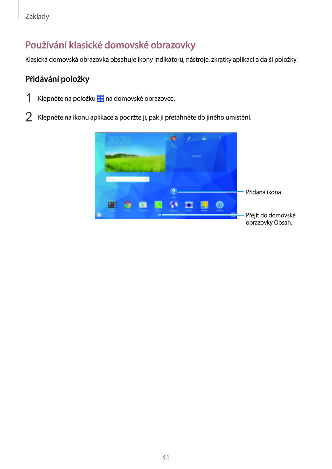 Samsung SM-P9050ZKAATO, SM-P9050ZWAATO, SM-P9050ZKAXEO manual Používání klasické domovské obrazovky, Přidávání položky 