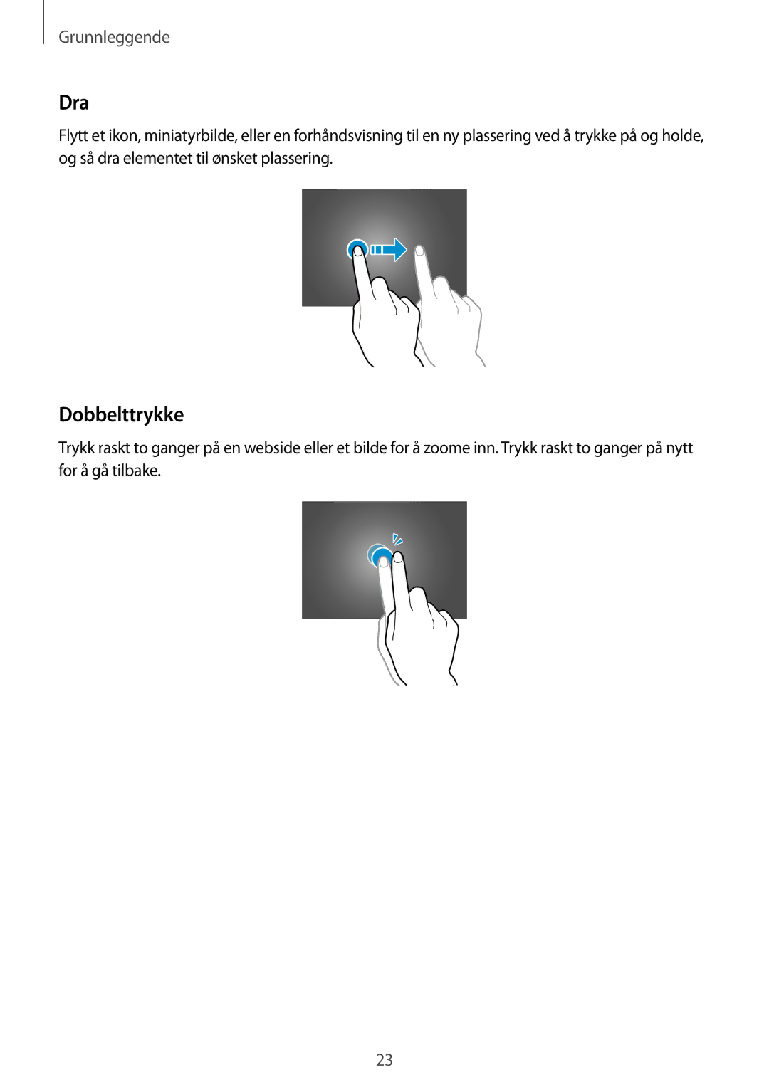 Samsung SM-P9050ZWYNEE, SM-P9050ZWANEE, SM-P9050ZKYNEE, SM-P9050ZKANEE manual Dra, Dobbelttrykke 