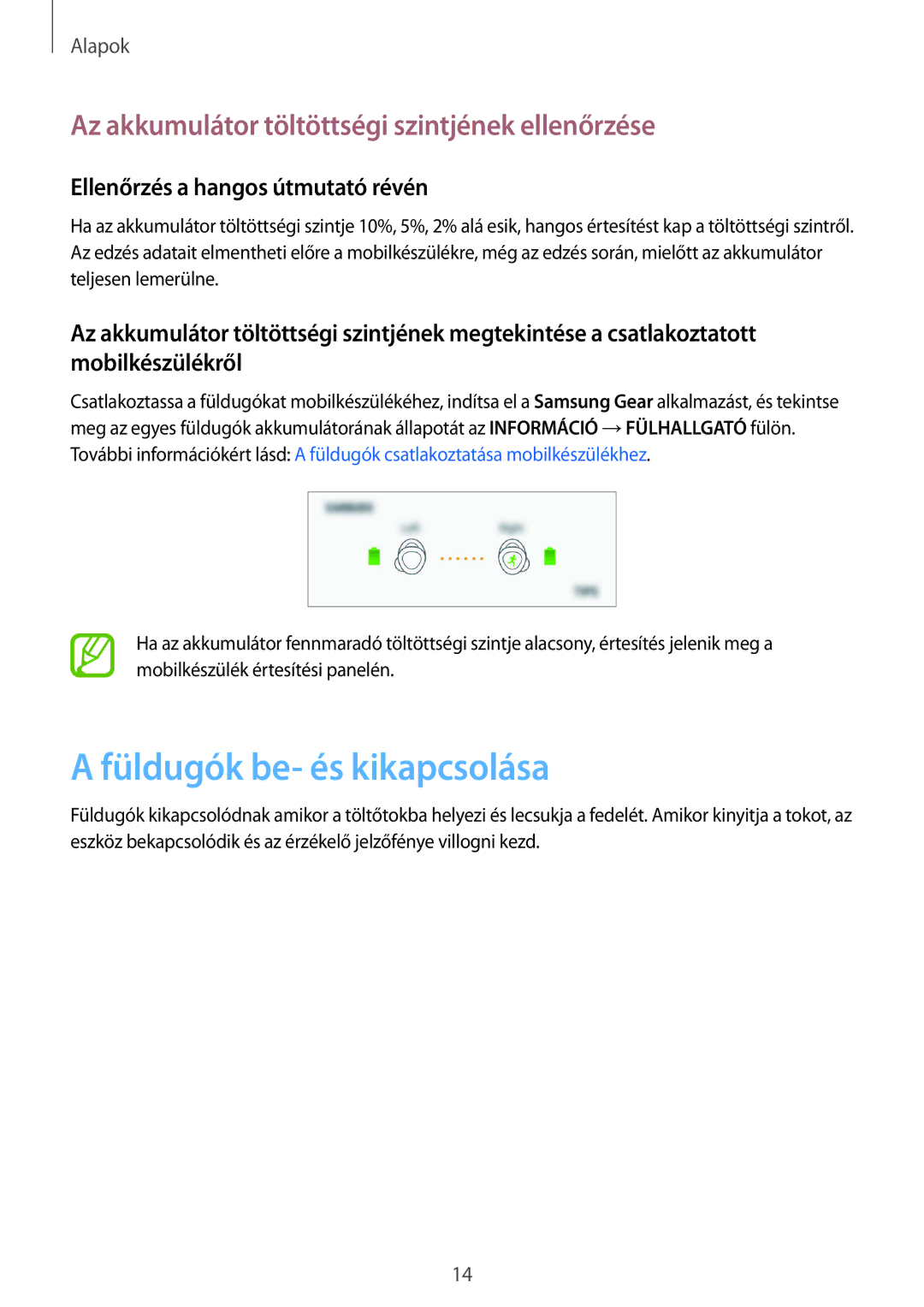 Samsung SM-R140NZKAXEH, SM-R140NZAAXEH Füldugók be- és kikapcsolása, Az akkumulátor töltöttségi szintjének ellenőrzése 