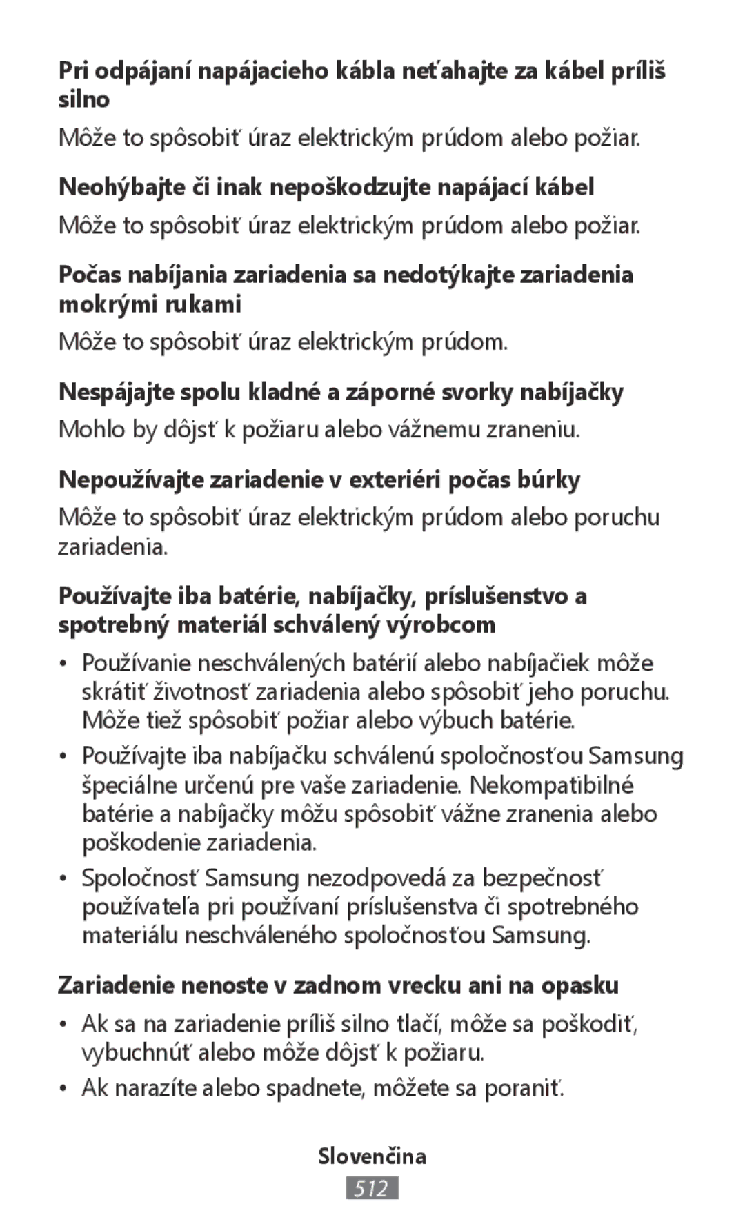 Samsung SM-R140NZAAKSA Neohýbajte či inak nepoškodzujte napájací kábel, Nespájajte spolu kladné a záporné svorky nabíjačky 