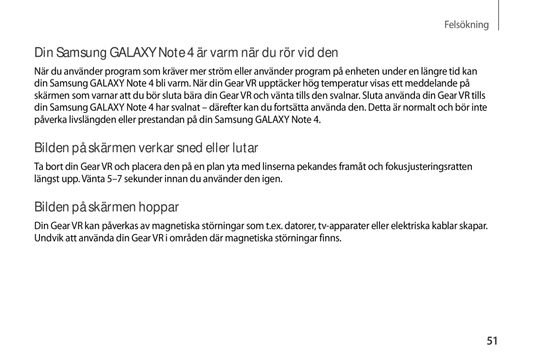 Samsung SM-R320NZBANEE Din Samsung Galaxy Note 4 är varm när du rör vid den, Bilden på skärmen verkar sned eller lutar 