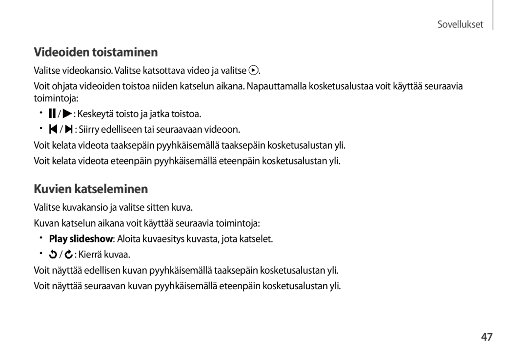 Samsung SM-R320NPWGNEE, SM-R320NZBANEE, SM-R320NPWANEE manual Videoiden toistaminen, Kuvien katseleminen 