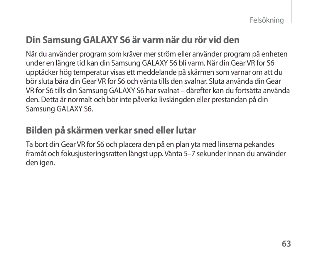 Samsung SM-R321NZWANEE manual Din Samsung Galaxy S6 är varm när du rör vid den, Bilden på skärmen verkar sned eller lutar 