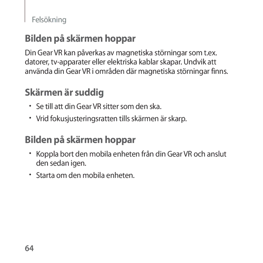 Samsung SM-R322NZWANEE manual Bilden på skärmen hoppar, Skärmen är suddig 