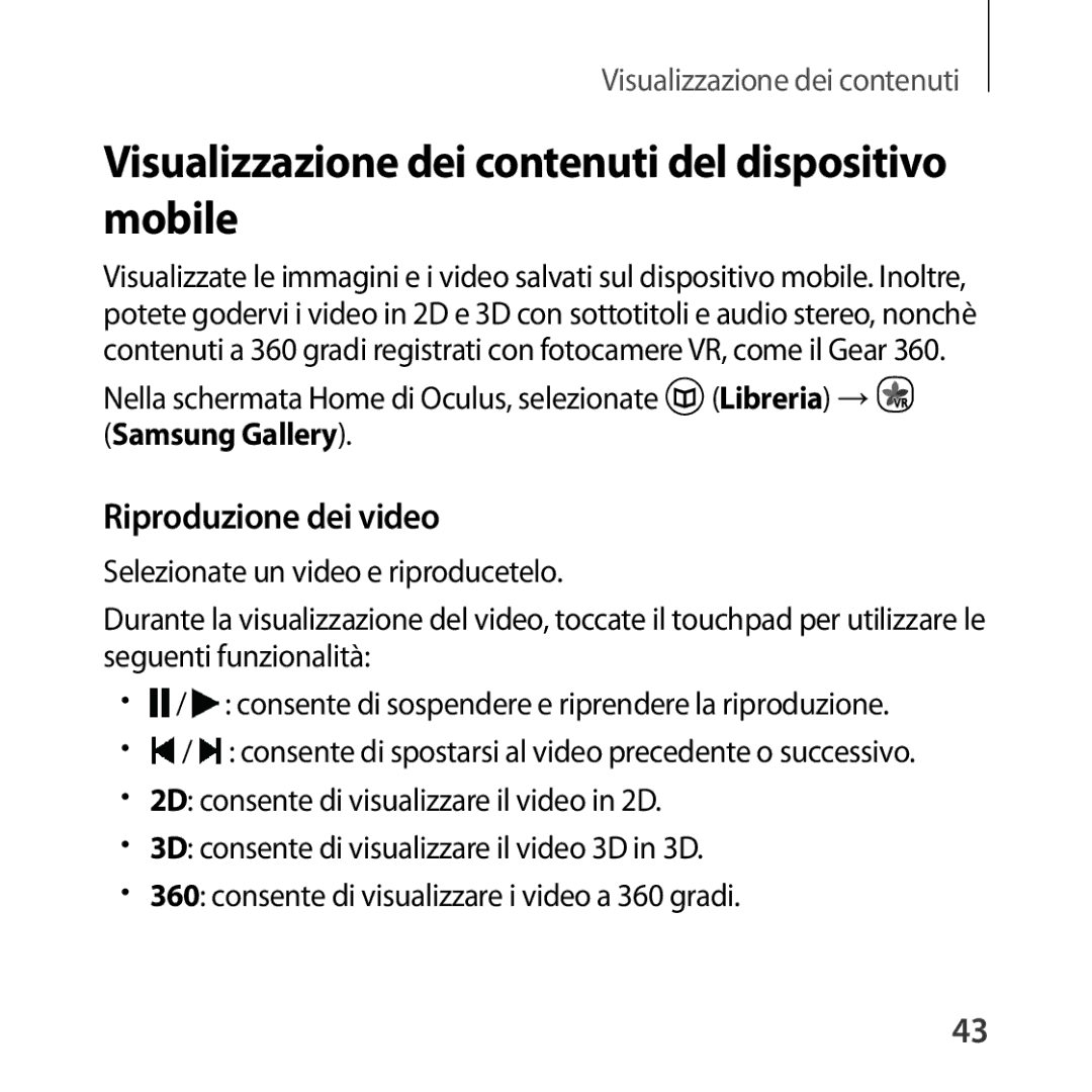 Samsung SM-R323NBKAITV manual Visualizzazione dei contenuti del dispositivo mobile, Riproduzione dei video 