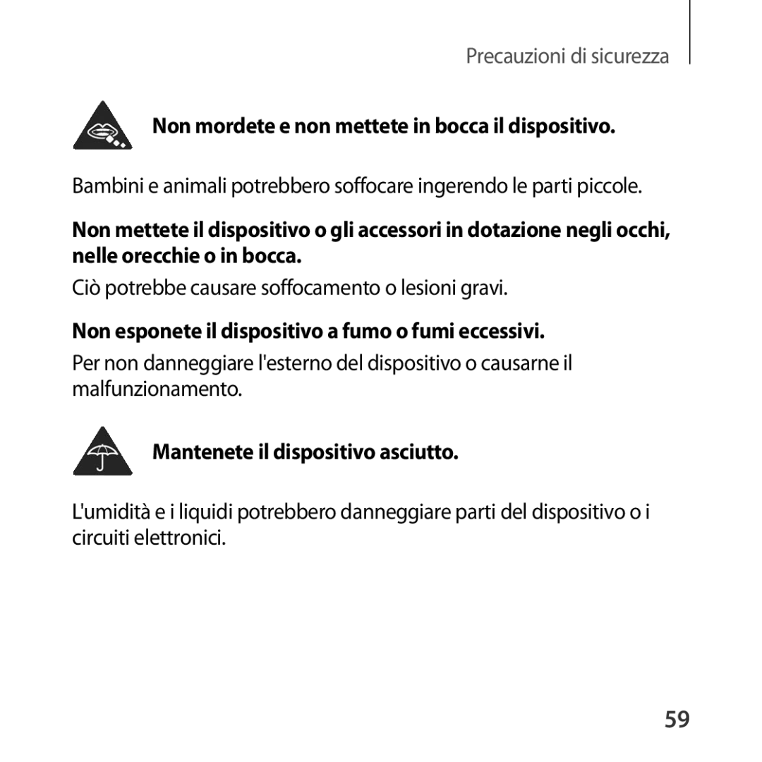 Samsung SM-R323NBKAITV manual Non mordete e non mettete in bocca il dispositivo, Mantenete il dispositivo asciutto 