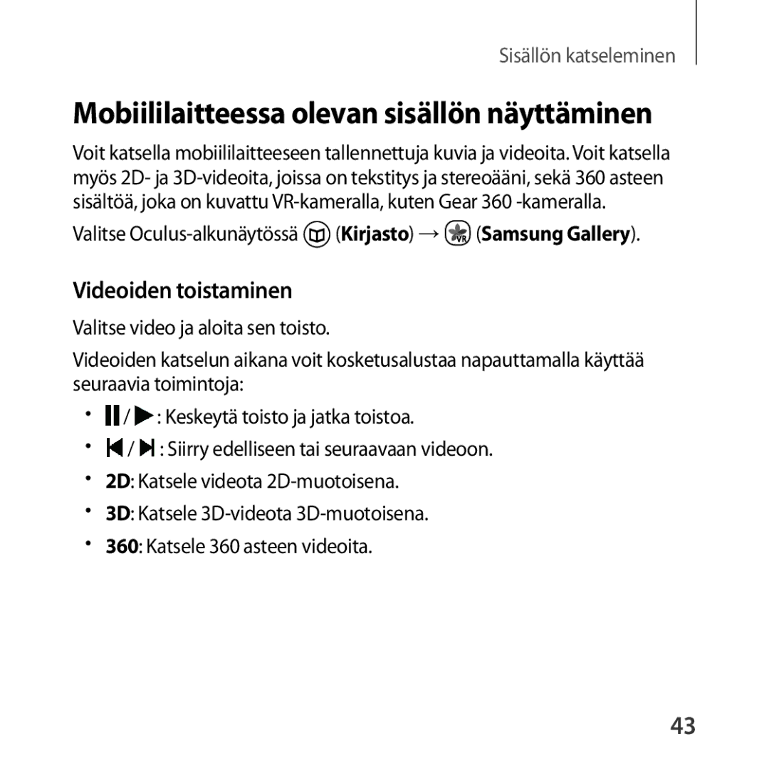 Samsung SM-R323NBKANEE manual Mobiililaitteessa olevan sisällön näyttäminen, Videoiden toistaminen 