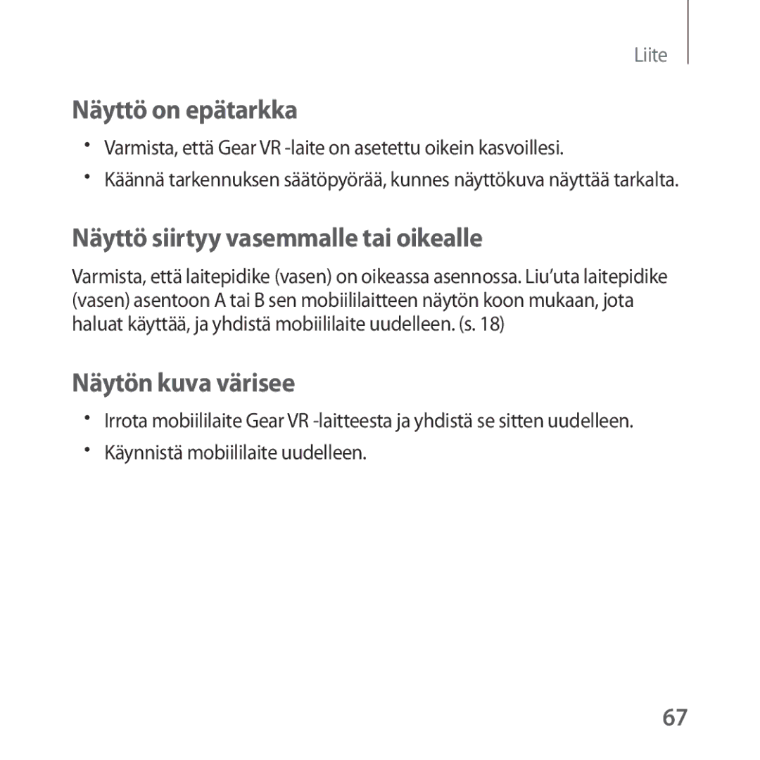 Samsung SM-R323NBKANEE manual Näyttö on epätarkka, Näyttö siirtyy vasemmalle tai oikealle, Näytön kuva värisee 