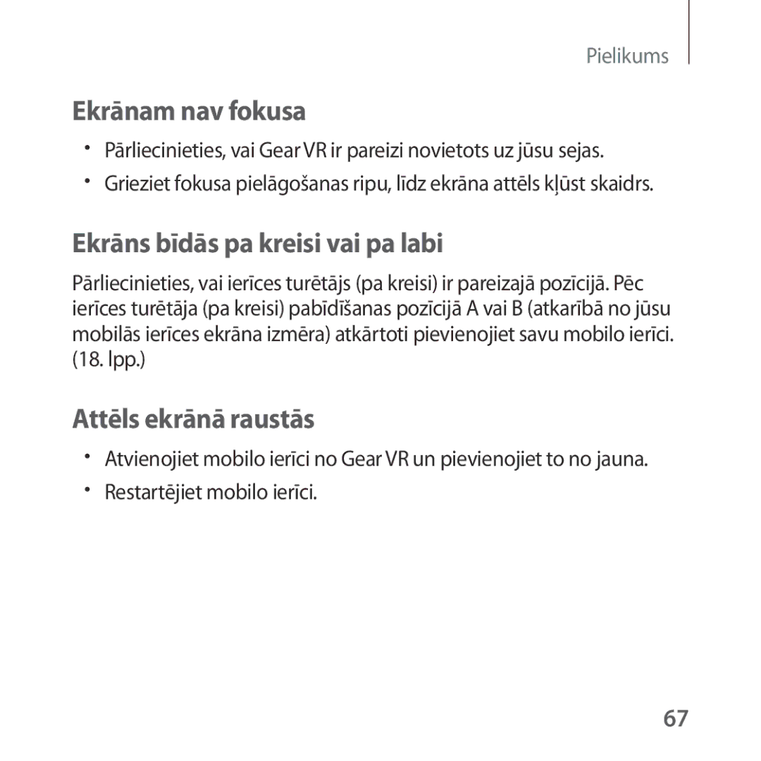 Samsung SM-R323NBKASEB manual Ekrānam nav fokusa, Ekrāns bīdās pa kreisi vai pa labi, Attēls ekrānā raustās 