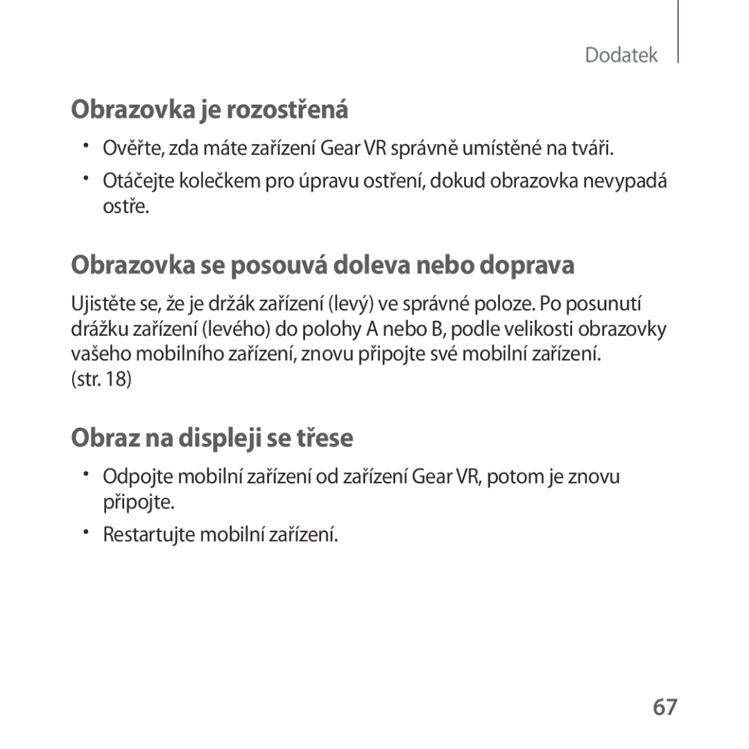 Samsung SM-R323NBKAXEZ manual Obrazovka je rozostřená, Obrazovka se posouvá doleva nebo doprava, Obraz na displeji se třese 