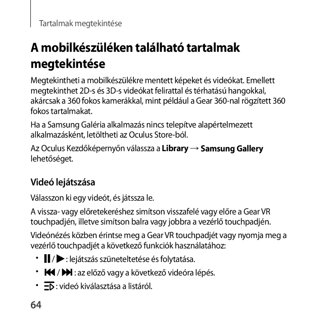 Samsung SM-R325NZVAXSK, SM-R325NZVAXEZ, SM-R325NZVAXEH Mobilkészüléken található tartalmak megtekintése, Videó lejátszása 