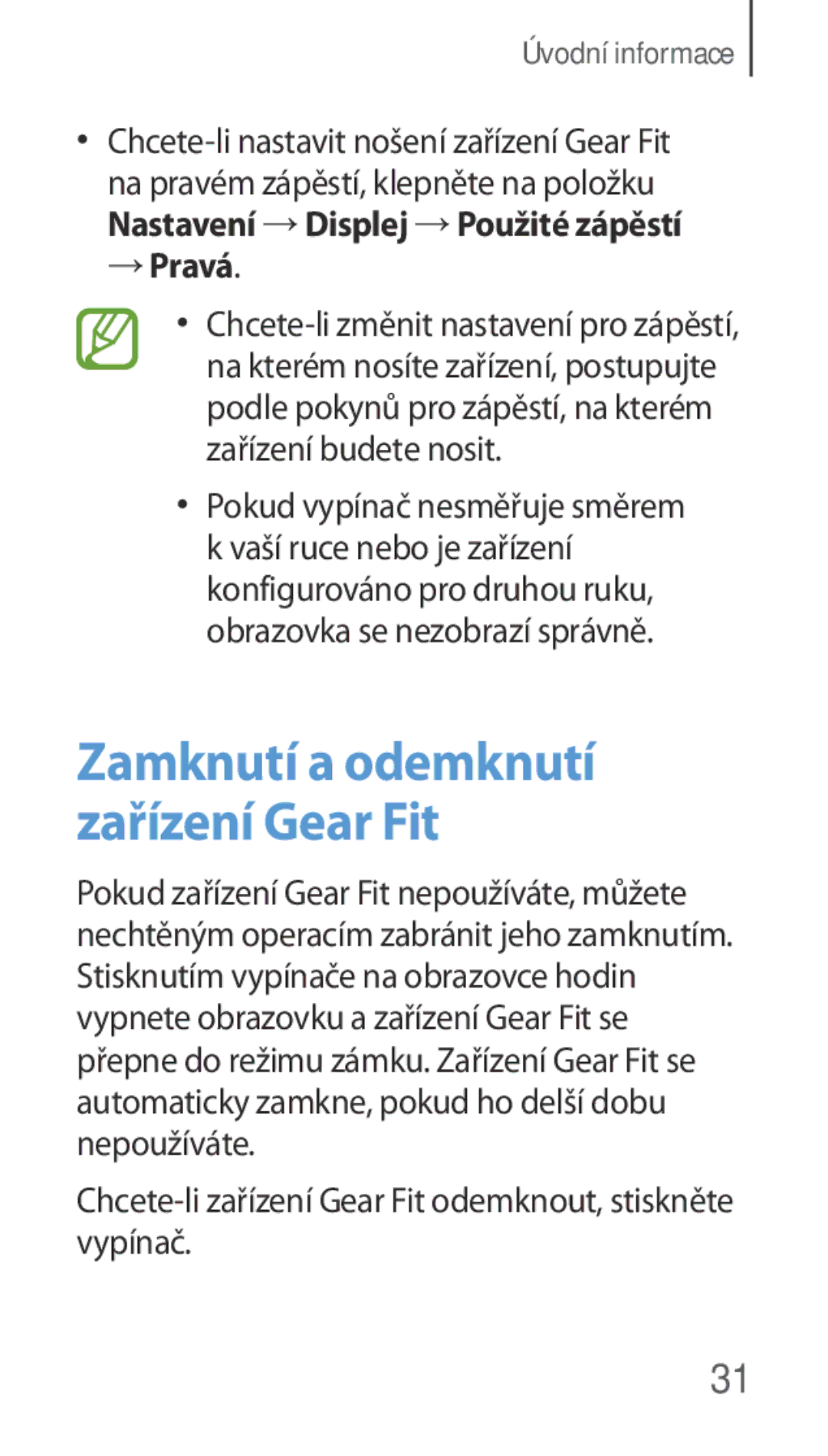 Samsung SM-R3500ZKAXSK, SM-R3500ZKAATO, SM-R3500ZKADBT → Pravá, Chcete-li zařízení Gear Fit odemknout, stiskněte vypínač 