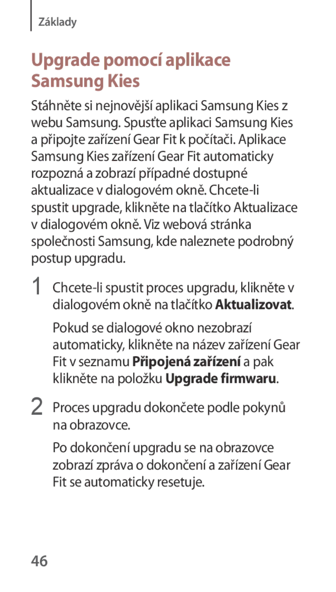 Samsung SM-R3500ZKAXEH manual Upgrade pomocí aplikace Samsung Kies, Proces upgradu dokončete podle pokynů na obrazovce 