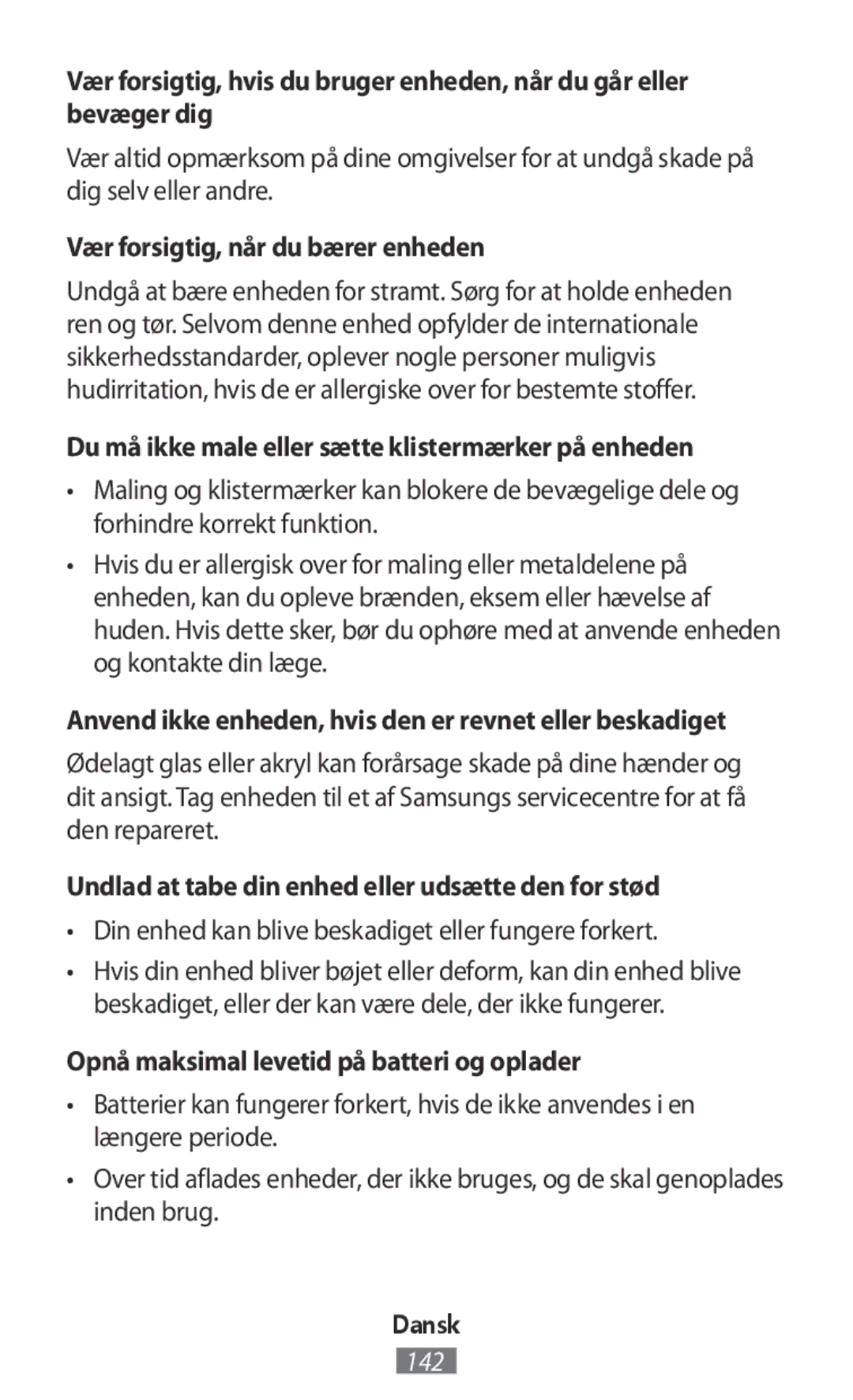 Samsung SM-R365NZKAXEZ manual Vær forsigtig, når du bærer enheden, Du må ikke male eller sætte klistermærker på enheden 