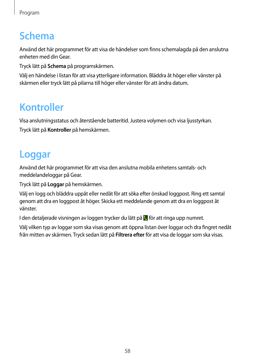 Samsung SM-R3800MOANEE, SM-R3800GNANEE, SM-R3800VSANEE manual Schema, Kontroller, Loggar 