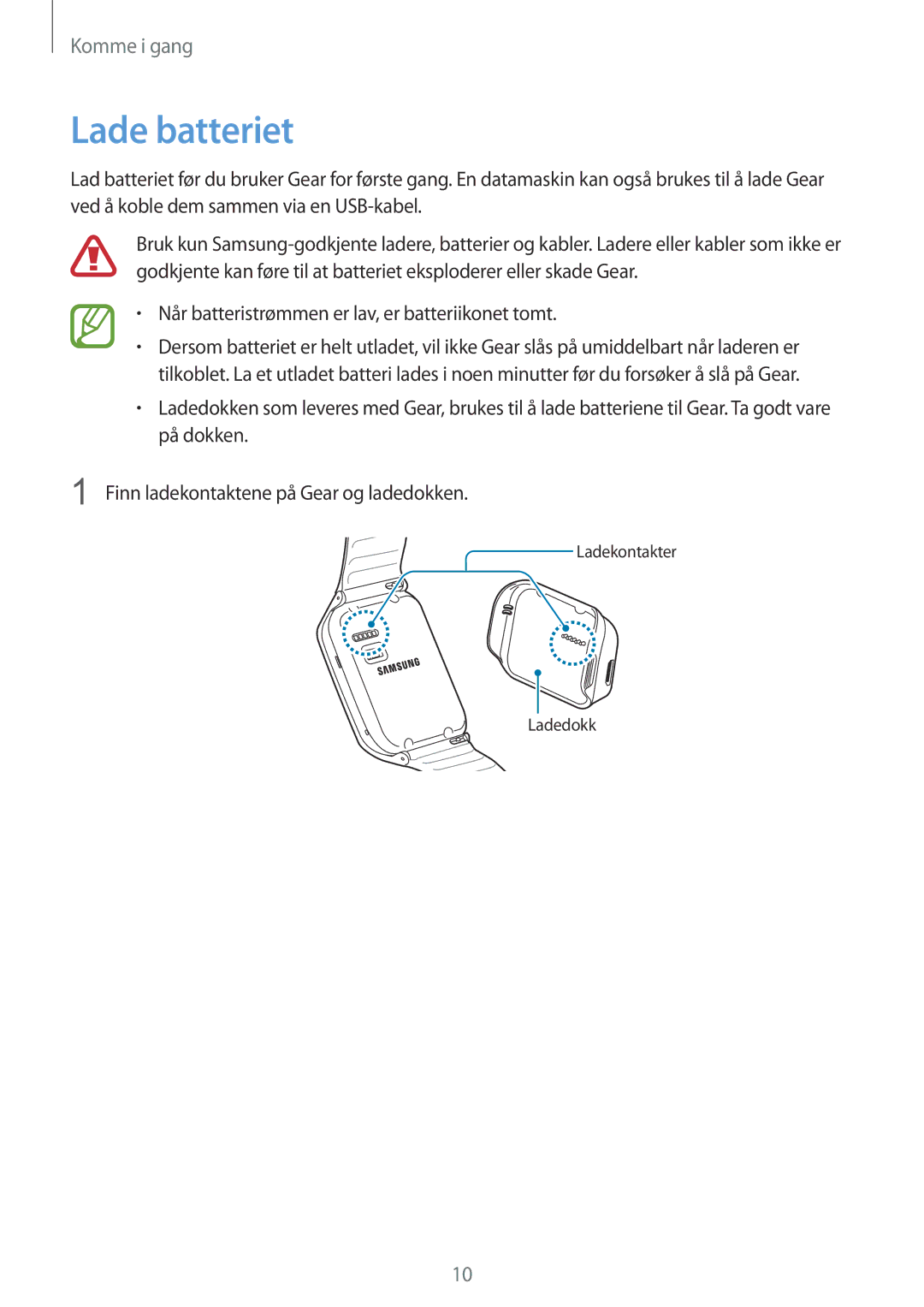 Samsung SM-R3810ZKANEE, SM-R3810ZWANEE, SM-R3810ZOANEE Lade batteriet, På dokken Finn ladekontaktene på Gear og ladedokken 