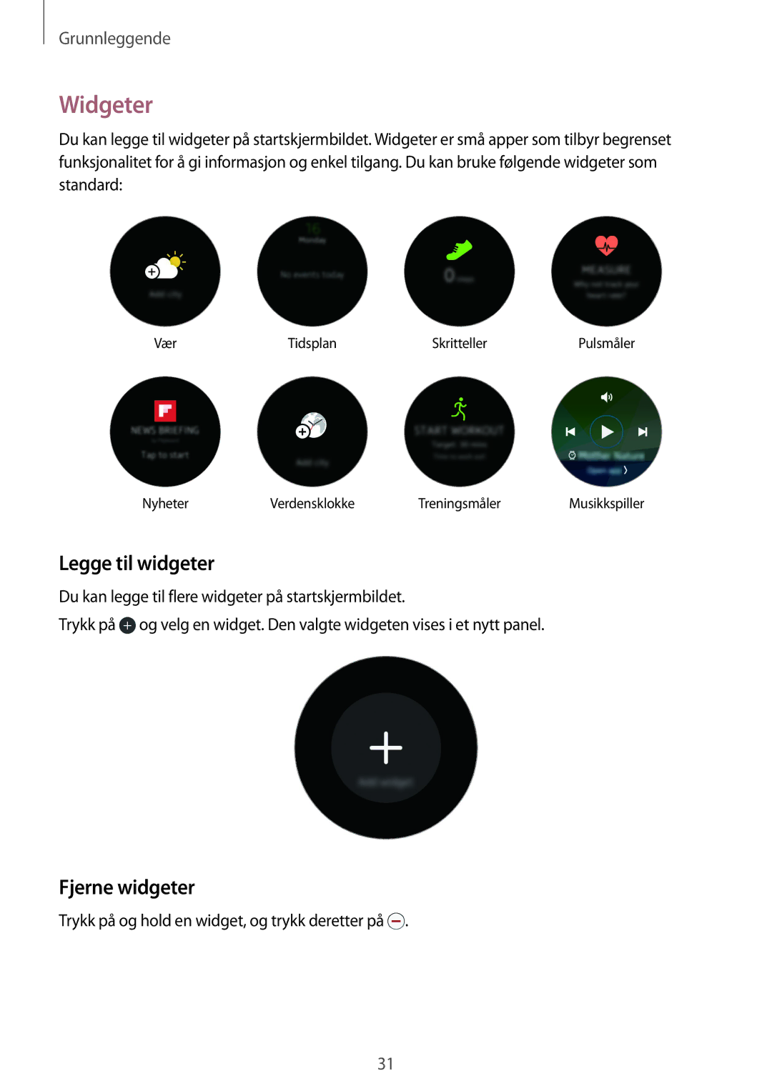 Samsung SM-R7350ZKONEE Widgeter, Legge til widgeter, Fjerne widgeter, Trykk på og hold en widget, og trykk deretter på 