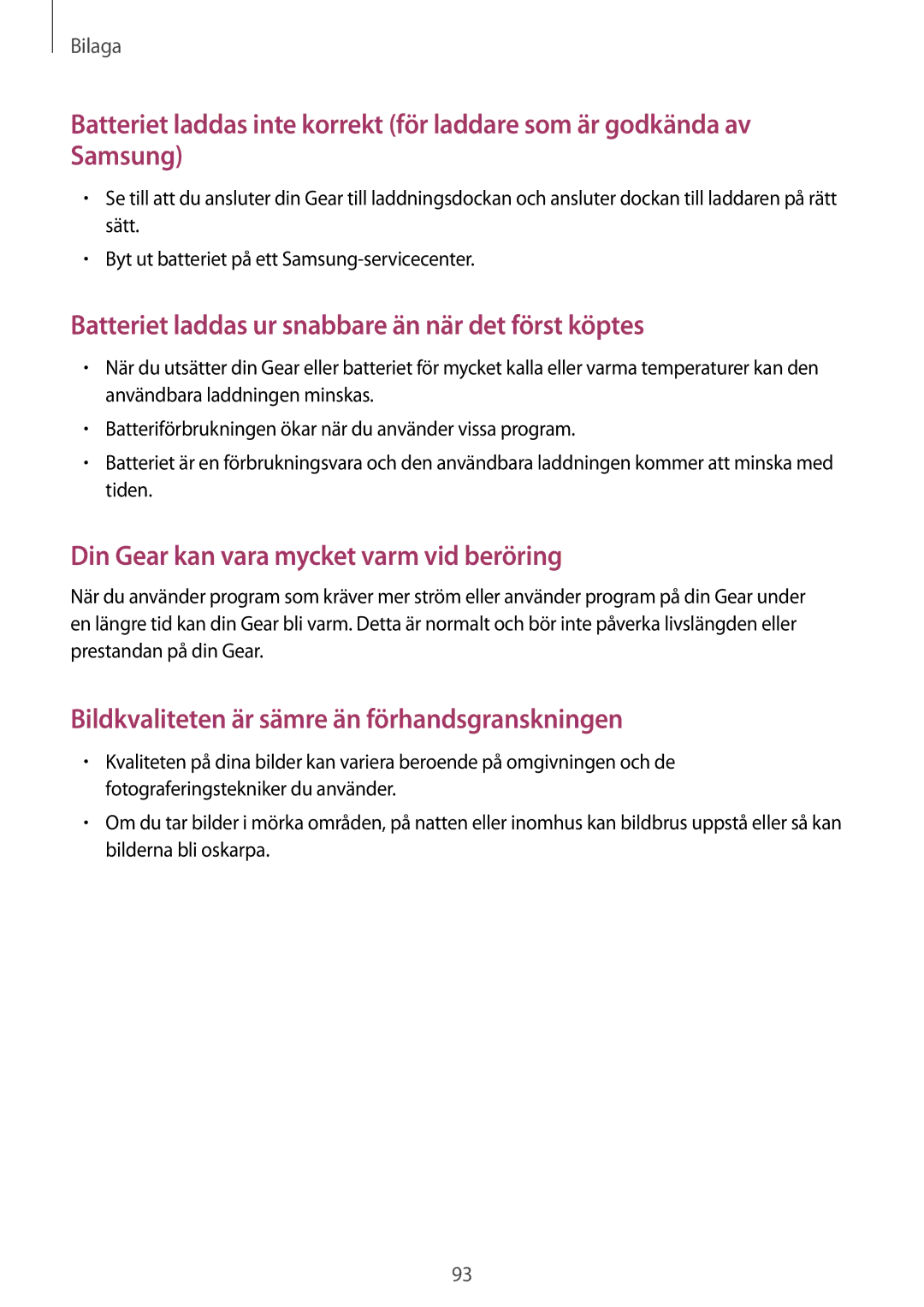 Samsung SM-R7500ZWBNEE, SM-R7500ZWANEE, SM-R7500ZKANEE, SM-R7500ZKBNEE Batteriet laddas ur snabbare än när det först köptes 