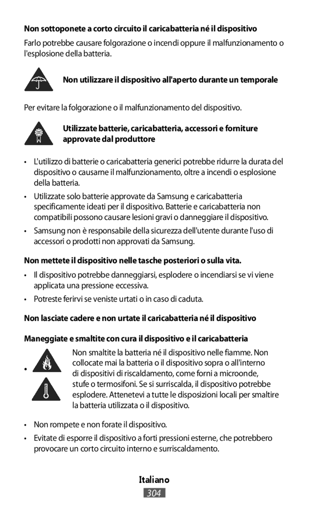 Samsung SM-R7500ZKAXEF, SM-R7500ZWASEB La batteria utilizzata o il dispositivo, Non rompete e non forate il dispositivo 