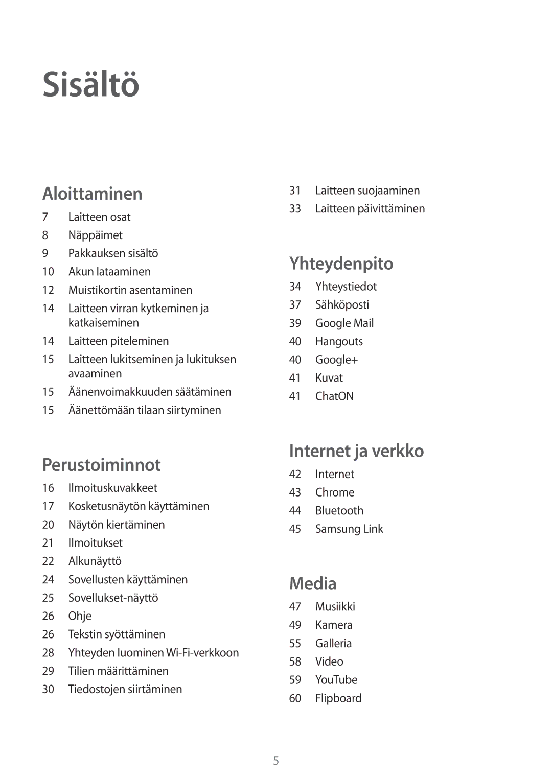 Samsung SM-T110NPIANEE, SM-T110XYKANEE, SM-T110NBGANEE, SM-T110NDWANEE, SM-T110NYKANEE, SM-T110NLYANEE Sisältö, Aloittaminen 