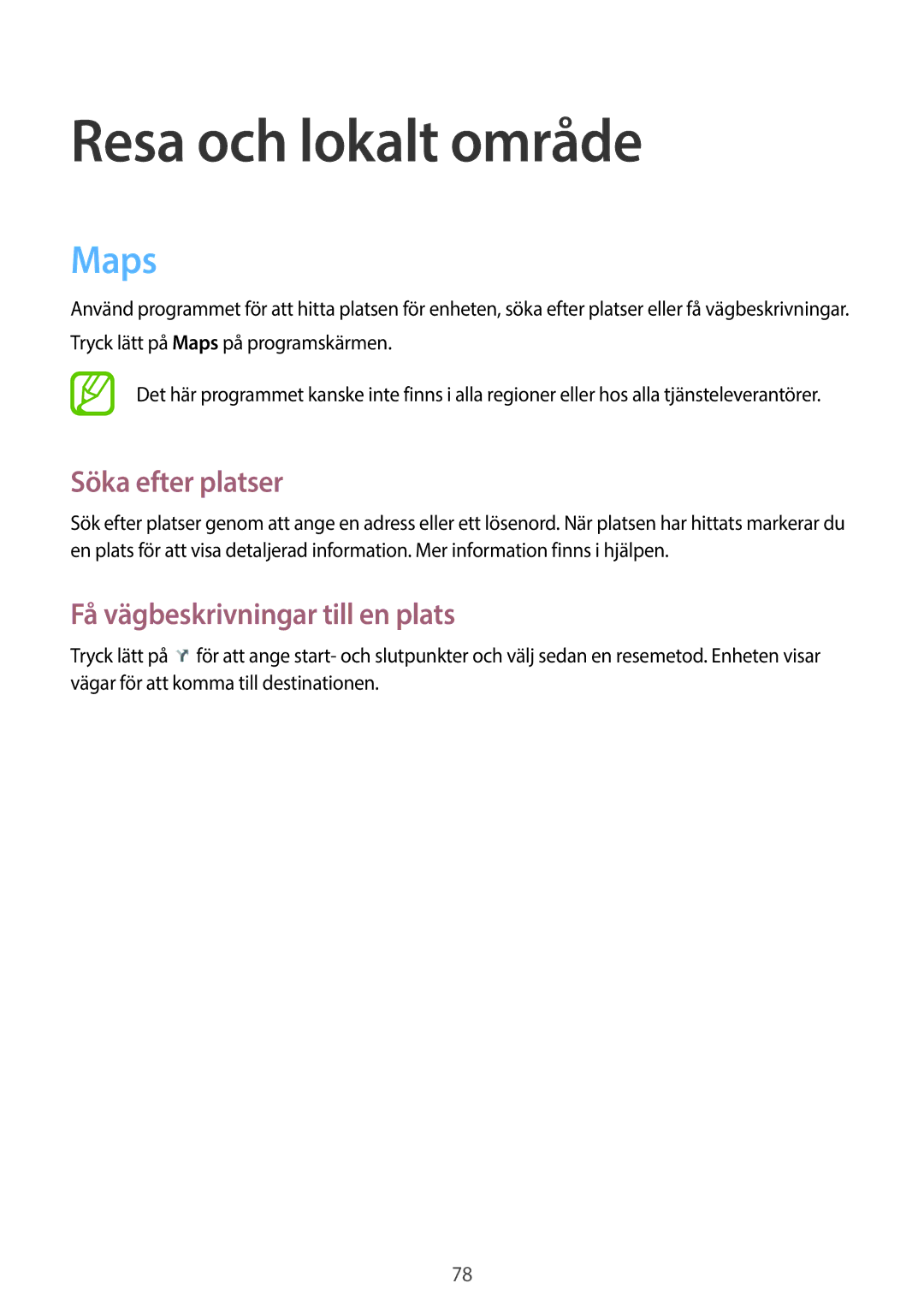 Samsung SM-T110NBGANEE, SM-T110XYKANEE Resa och lokalt område, Maps, Söka efter platser, Få vägbeskrivningar till en plats 