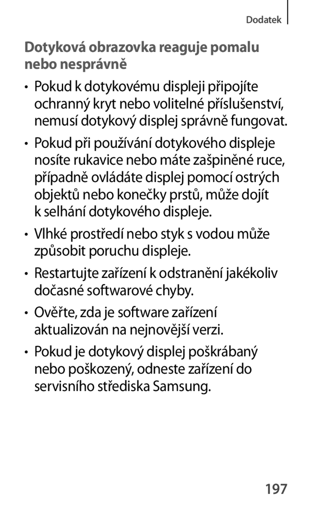 Samsung SM-T111NDWATMS, SM-T111NDWAEUR, SM2T111NDWATMH, SM-T111NDWAXEH Dotyková obrazovka reaguje pomalu nebo nesprávně, 197 