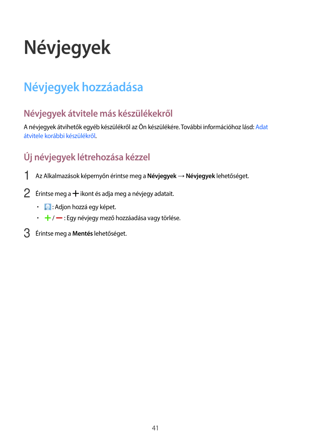 Samsung SM-T113NDWAEUR Névjegyek hozzáadása, Névjegyek átvitele más készülékekről, Új névjegyek létrehozása kézzel 