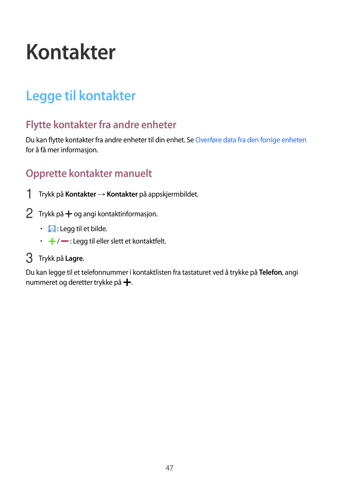 Samsung SM-T116NDWANEE Kontakter, Legge til kontakter, Flytte kontakter fra andre enheter, Opprette kontakter manuelt 