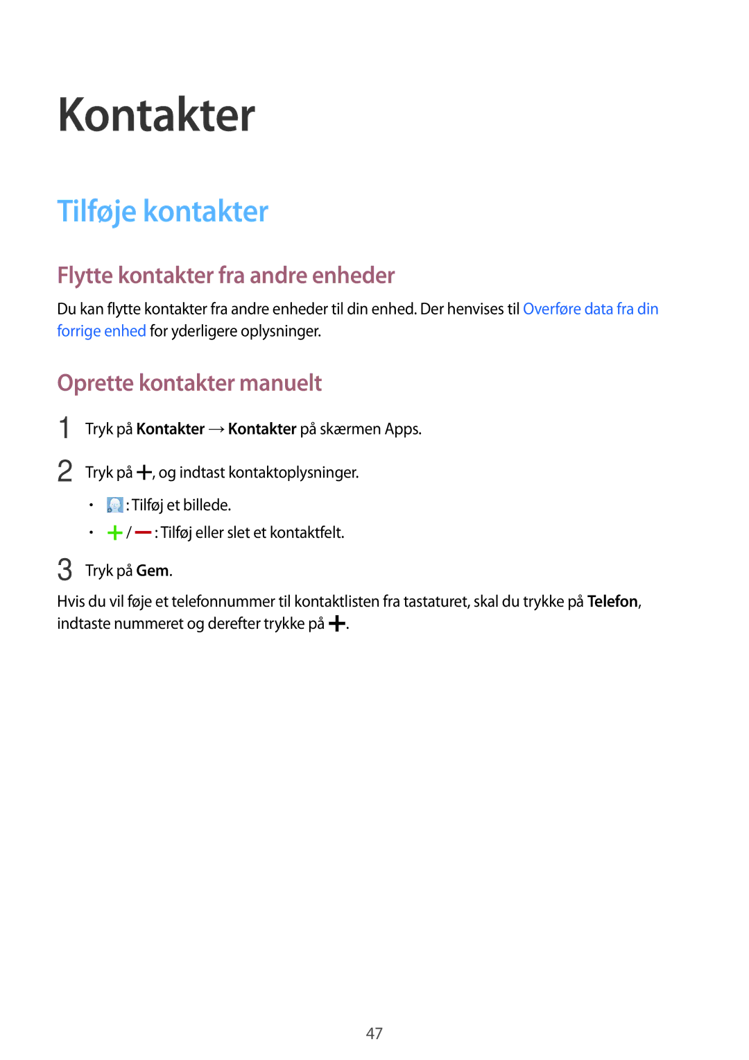 Samsung SM-T116NDWANEE manual Kontakter, Tilføje kontakter, Flytte kontakter fra andre enheder, Oprette kontakter manuelt 