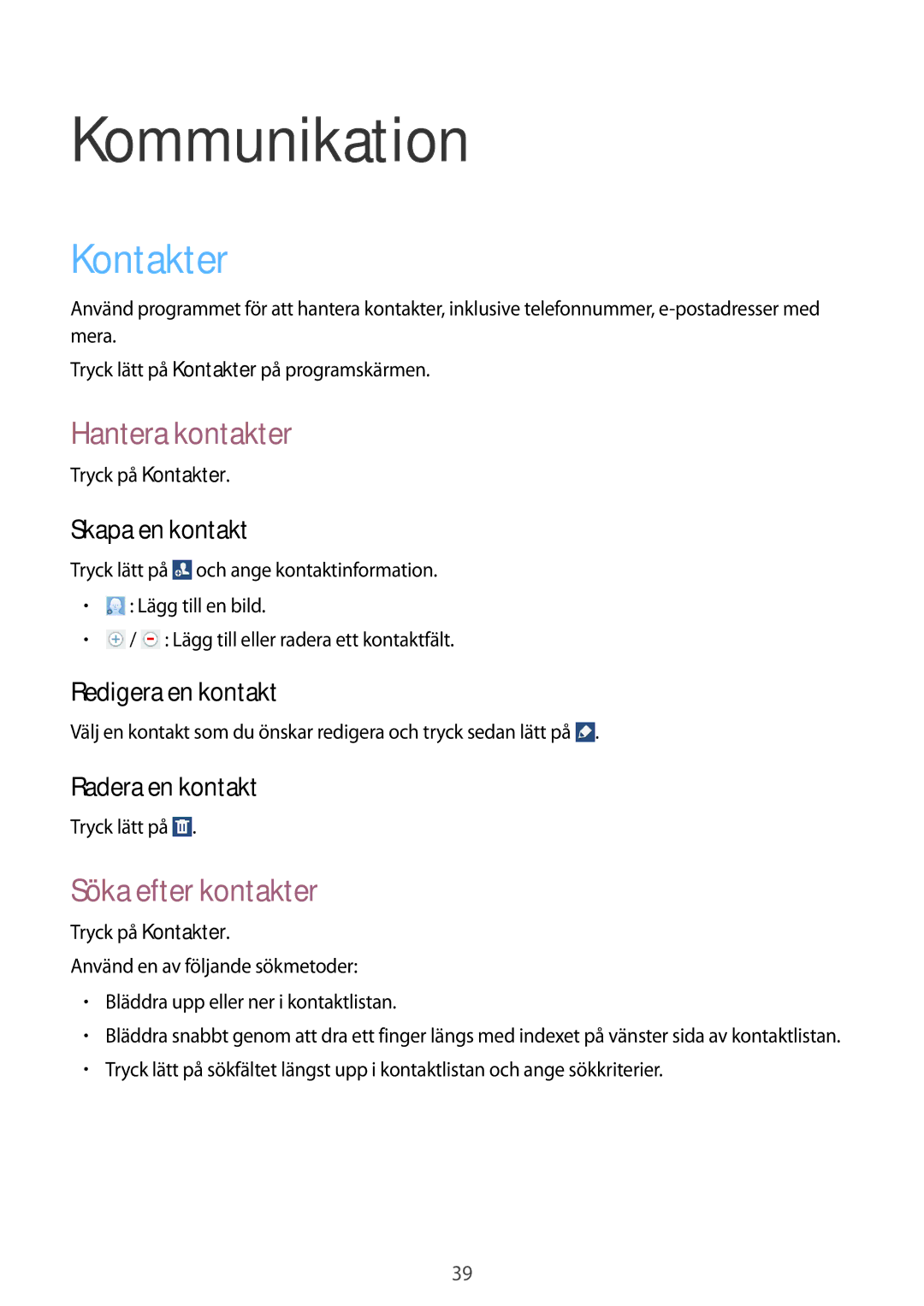 Samsung SM-T2100ZWENEE, SM-T2100GNENEE, SM-T2100MKANEE Kommunikation, Kontakter, Hantera kontakter, Söka efter kontakter 