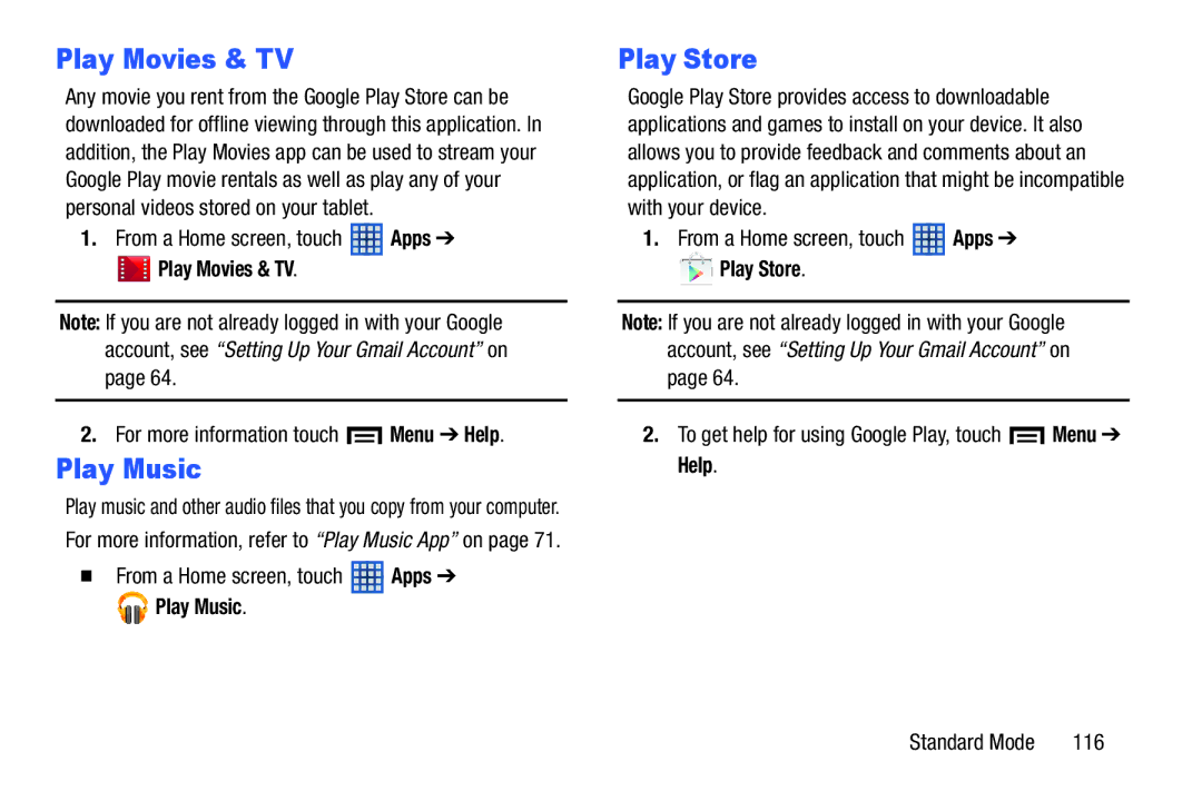 Samsung SM-T2105GYYXAR Play Movies & TV, Play Music, Play Store, To get help for using Google Play, touch Menu Help 