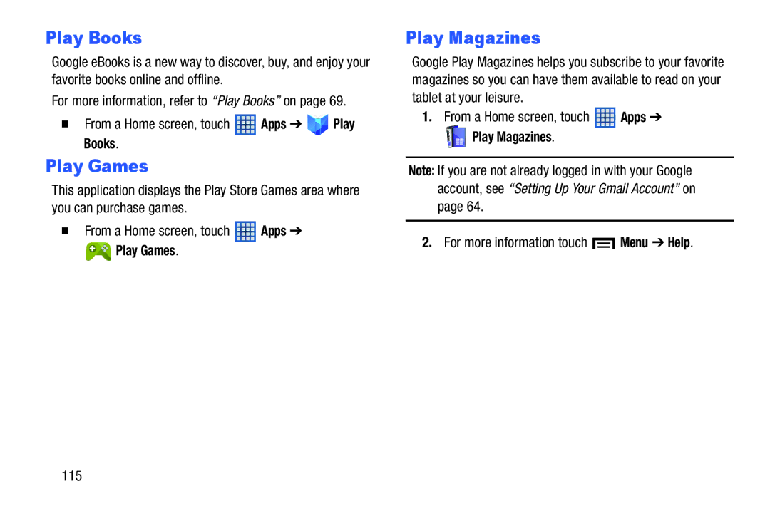 Samsung SM-T2105GYYXAR Play Games,  From a Home screen, touch Apps Play Books, For more information touch Menu Help 115 