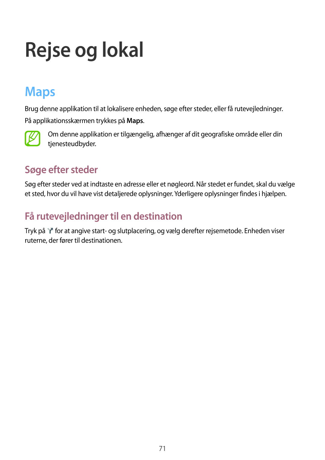 Samsung SM-T2105GYANEE, SM-T2105GYZNEE Rejse og lokal, Maps, Søge efter steder, Få rutevejledninger til en destination 