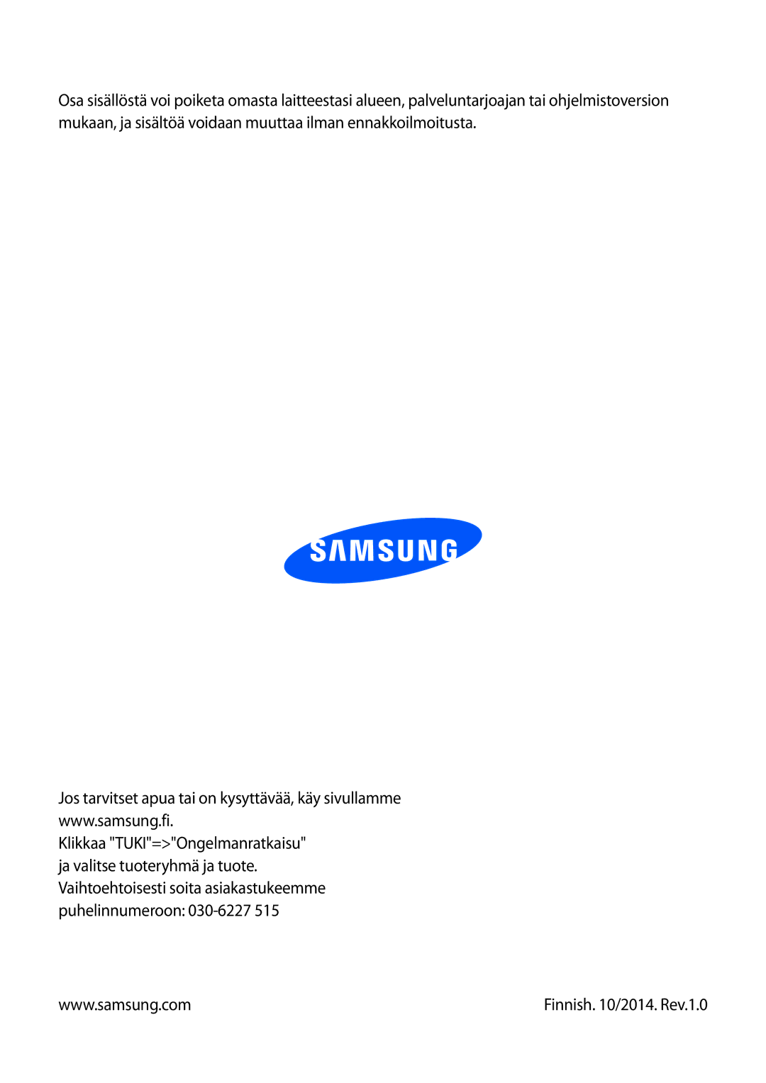 Samsung SM-T2110ZWANEE, SM-T2110GNANEE, SM-T2110GRANEE, SM-T2110MKANEE manual Finnish /2014. Rev.1.0 