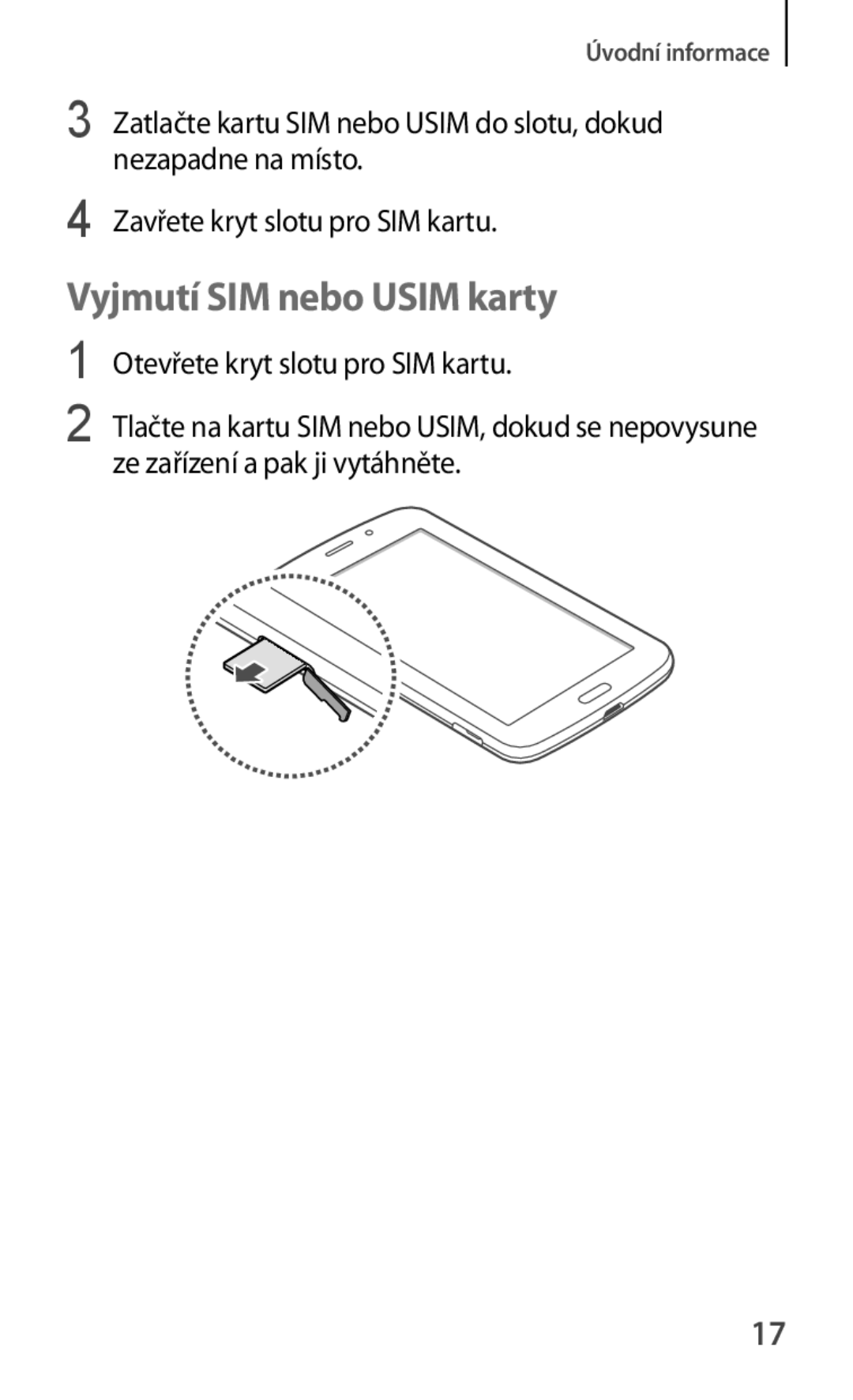 Samsung SM-T2110GNAORX, SM-T2110MKATPL, SM-T2110MKAATO, SM-T2110ZWAATO, SM-T2110ZWATPL manual Vyjmutí SIM nebo Usim karty 