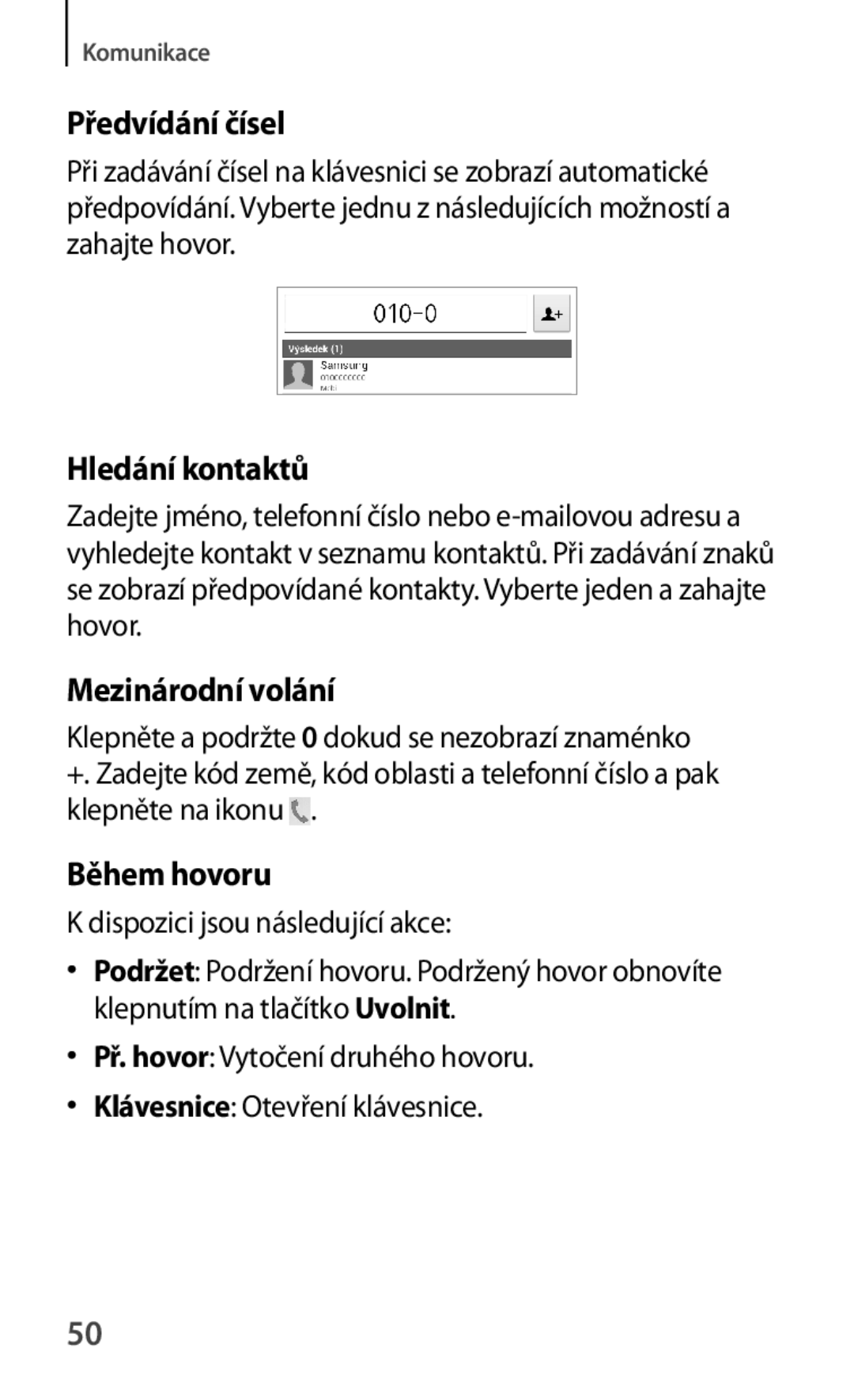 Samsung SM-T2110ZWAXSK, SM-T2110MKATPL, SM-T2110MKAATO Předvídání čísel, Hledání kontaktů, Mezinárodní volání, Během hovoru 