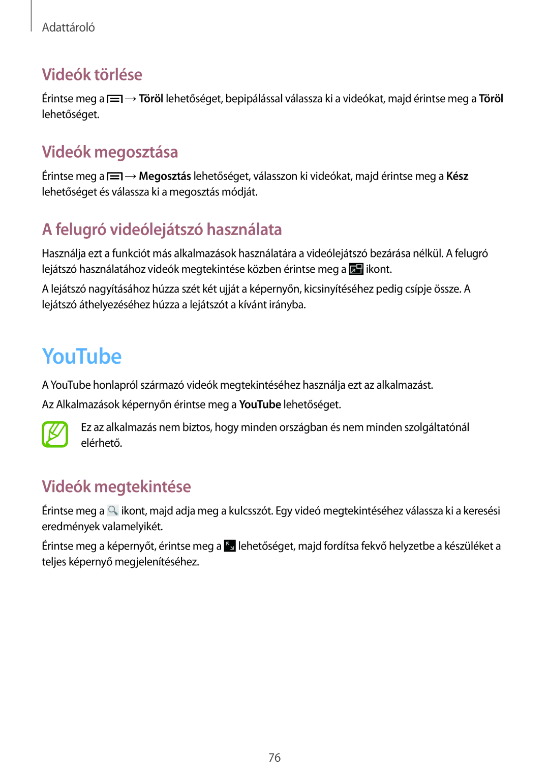 Samsung SM-T2110ZWAATO YouTube, Videók törlése, Videók megosztása, Felugró videólejátszó használata, Videók megtekintése 