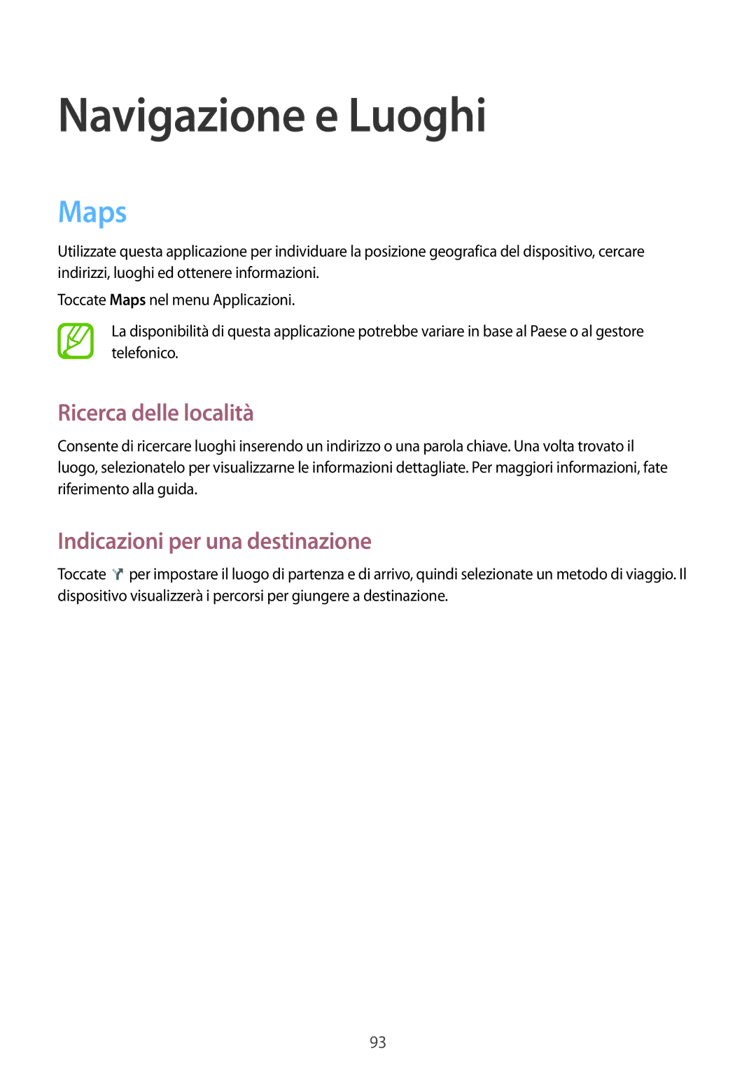 Samsung SM-T2110ZWATIM manual Navigazione e Luoghi, Maps, Ricerca delle località, Indicazioni per una destinazione 