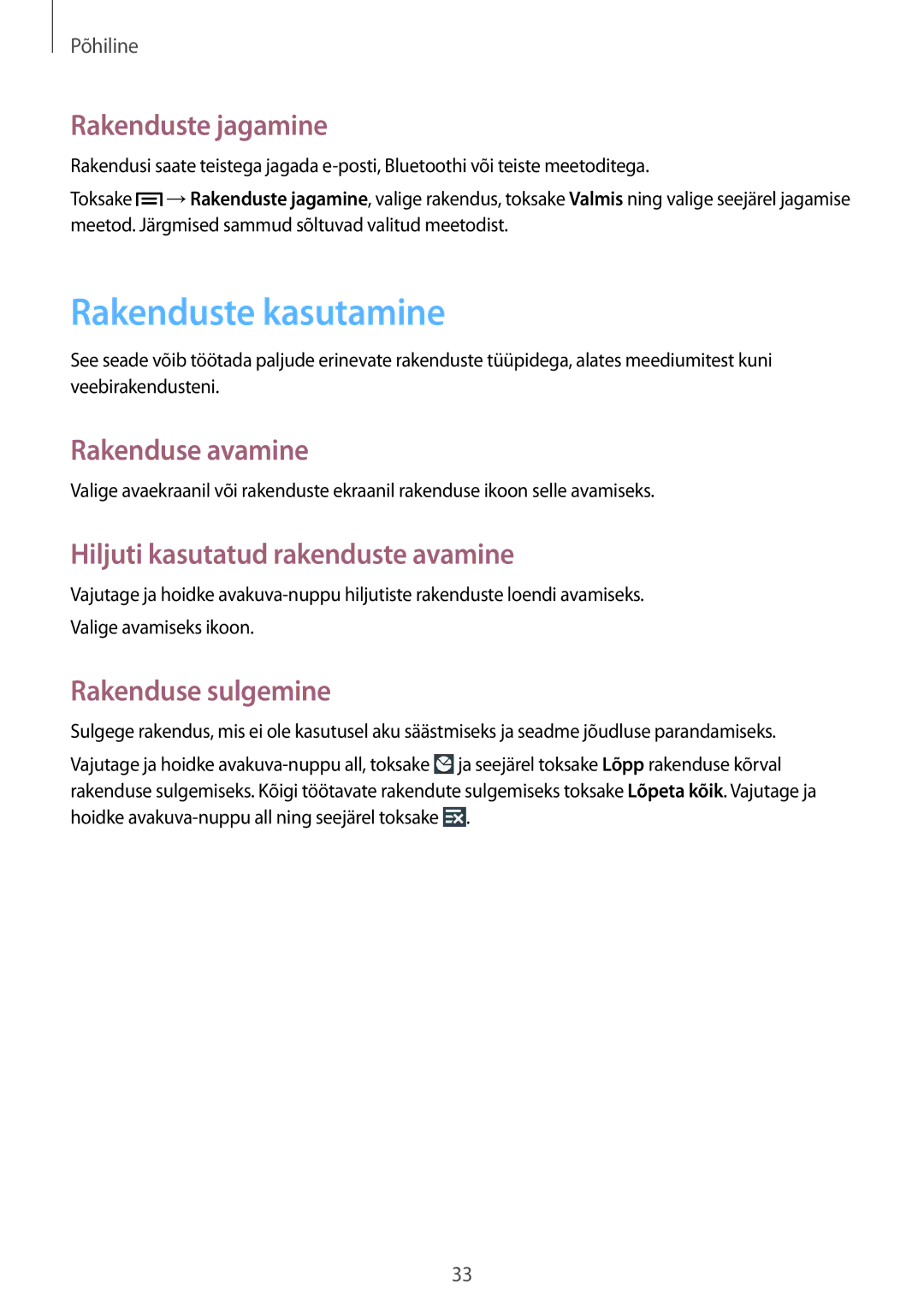 Samsung SM-T2110MKASEB Rakenduste kasutamine, Rakenduste jagamine, Rakenduse avamine, Hiljuti kasutatud rakenduste avamine 