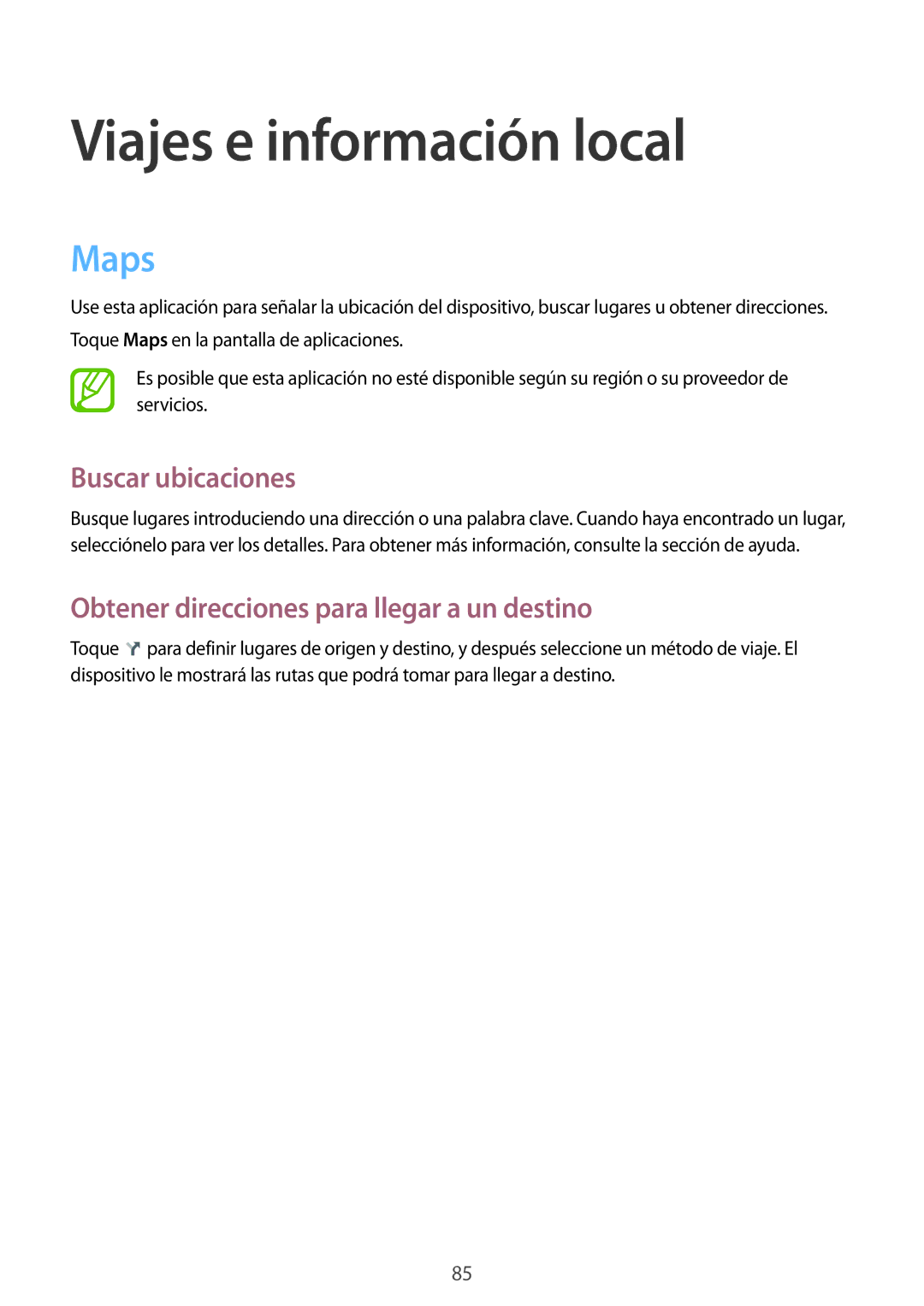 Samsung SM-T230NZWAE11 Viajes e información local, Maps, Buscar ubicaciones, Obtener direcciones para llegar a un destino 