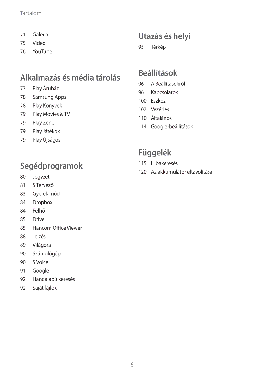 Samsung SM-T235NZWAXEH, SM-T235NZWAATO, SM-T235NYKAXEO, SM-T235NYKATPL, SM-T235NYKAEUR, SM-T235NZWAXEO manual Utazás és helyi 