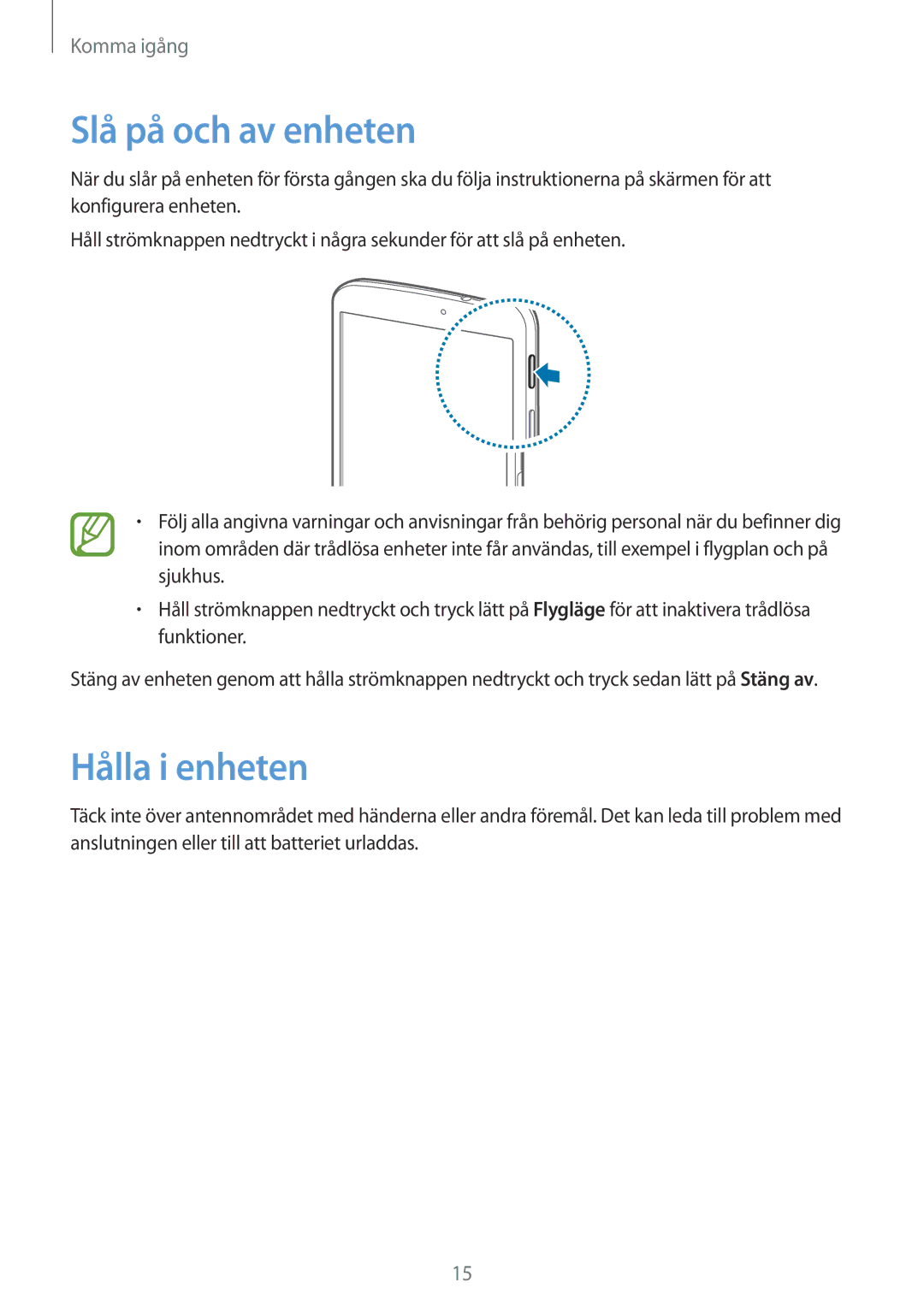 Samsung SM-T3100MKENEE, SM-T3100MKANEE, SM-T3100GNENEE, SM-T3100GNANEE, SM-T3100ZWANEE Slå på och av enheten, Hålla i enheten 