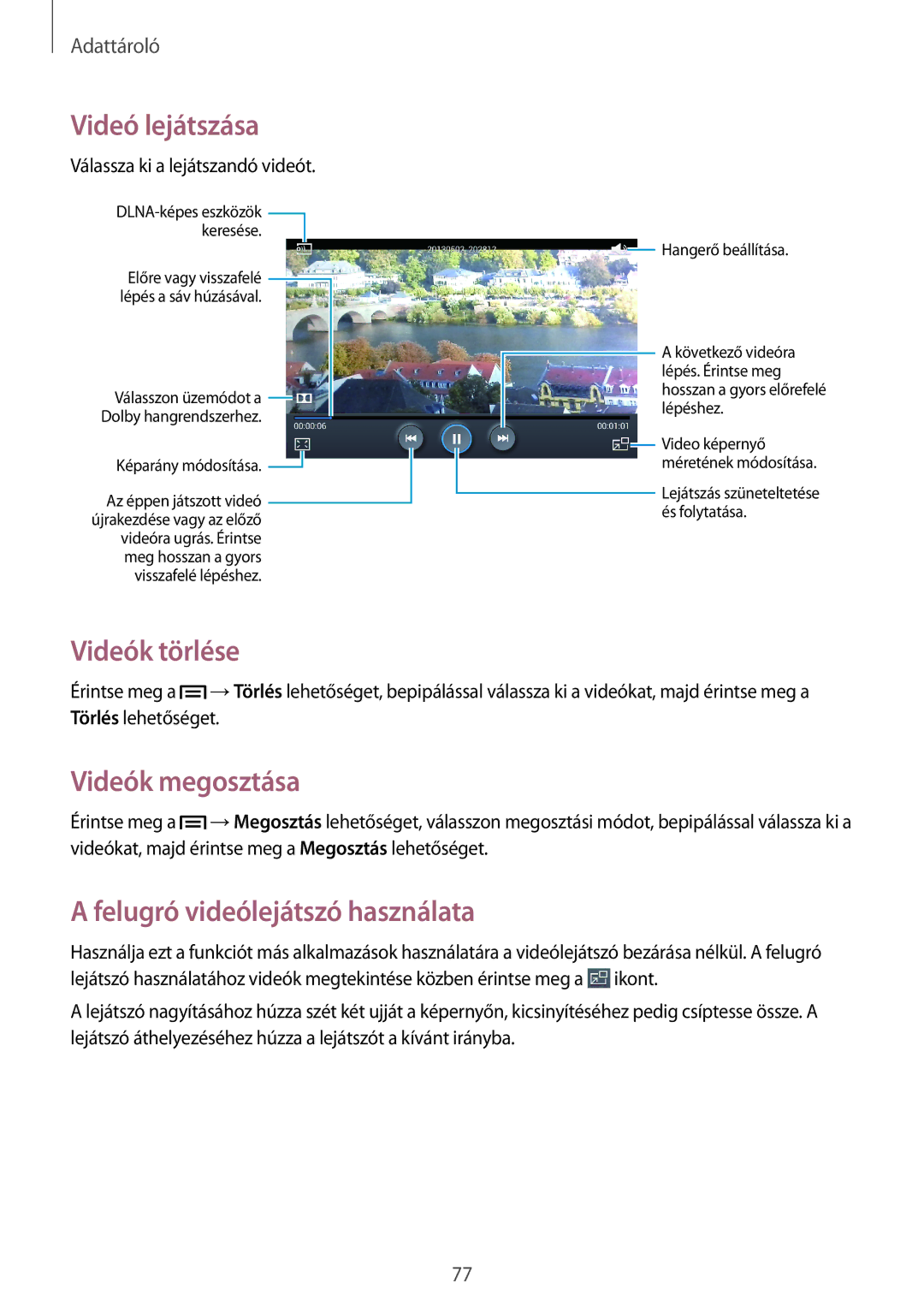 Samsung SM-T3110GNAROM, SM-T3110MKAATO, SM-T3110ZWAATO Videók törlése, Videók megosztása, Felugró videólejátszó használata 