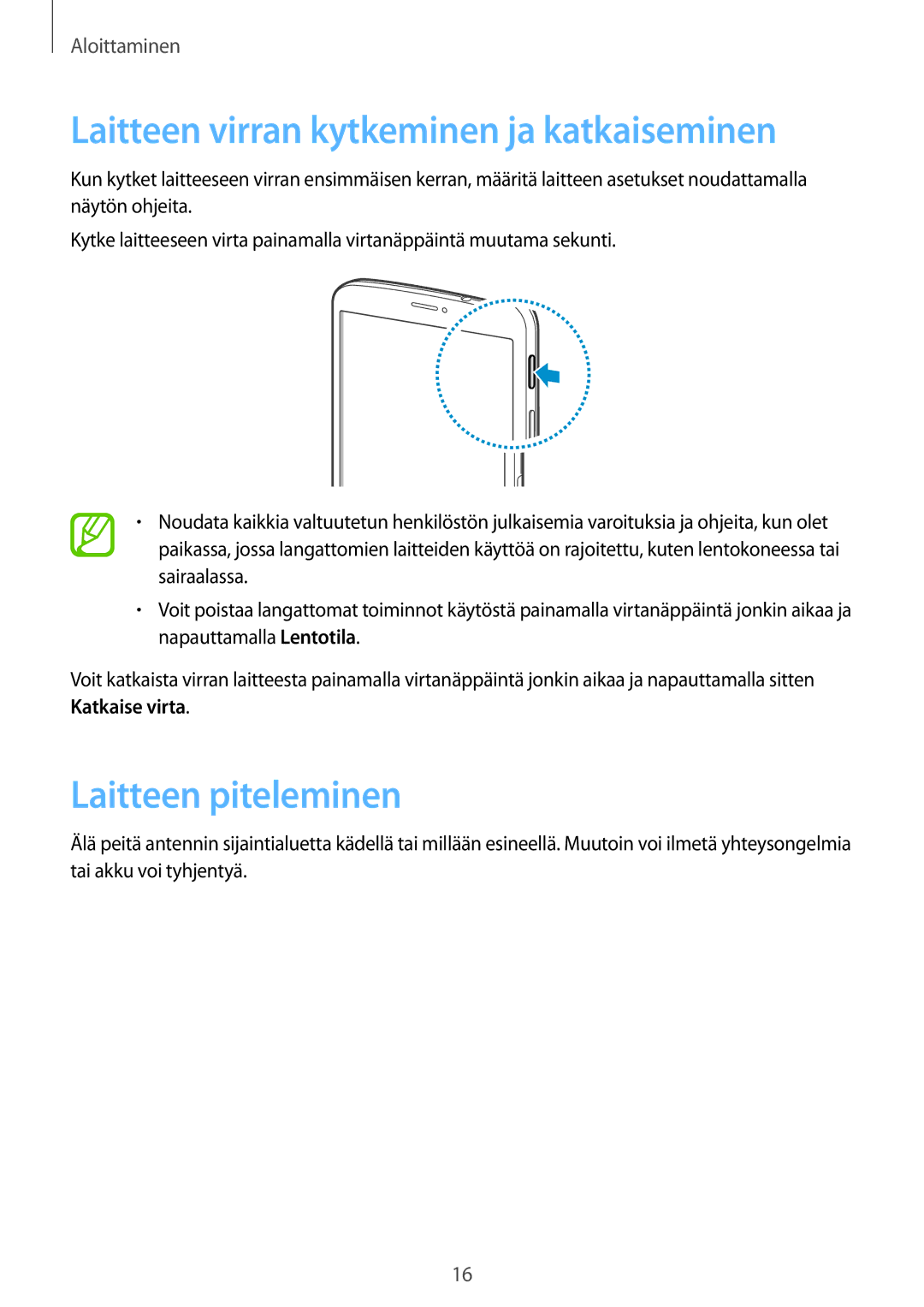 Samsung SM-T3150GRENEE, SM-T3150ZWENEE, SM-T3150GNENEE Laitteen virran kytkeminen ja katkaiseminen, Laitteen piteleminen 