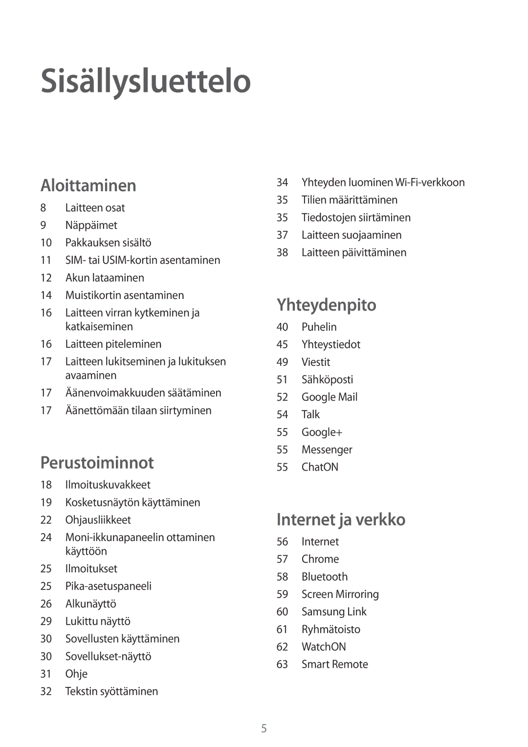 Samsung SM-T3150MKANEE, SM-T3150ZWENEE, SM-T3150GNENEE, SM-T3150GRENEE, SM-T3150GNANEE manual Sisällysluettelo, Aloittaminen 